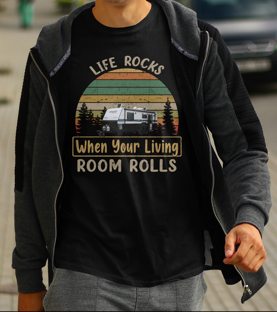 Life Rocks When Your Living Room Rolls Network RV Caravans T-Shirt