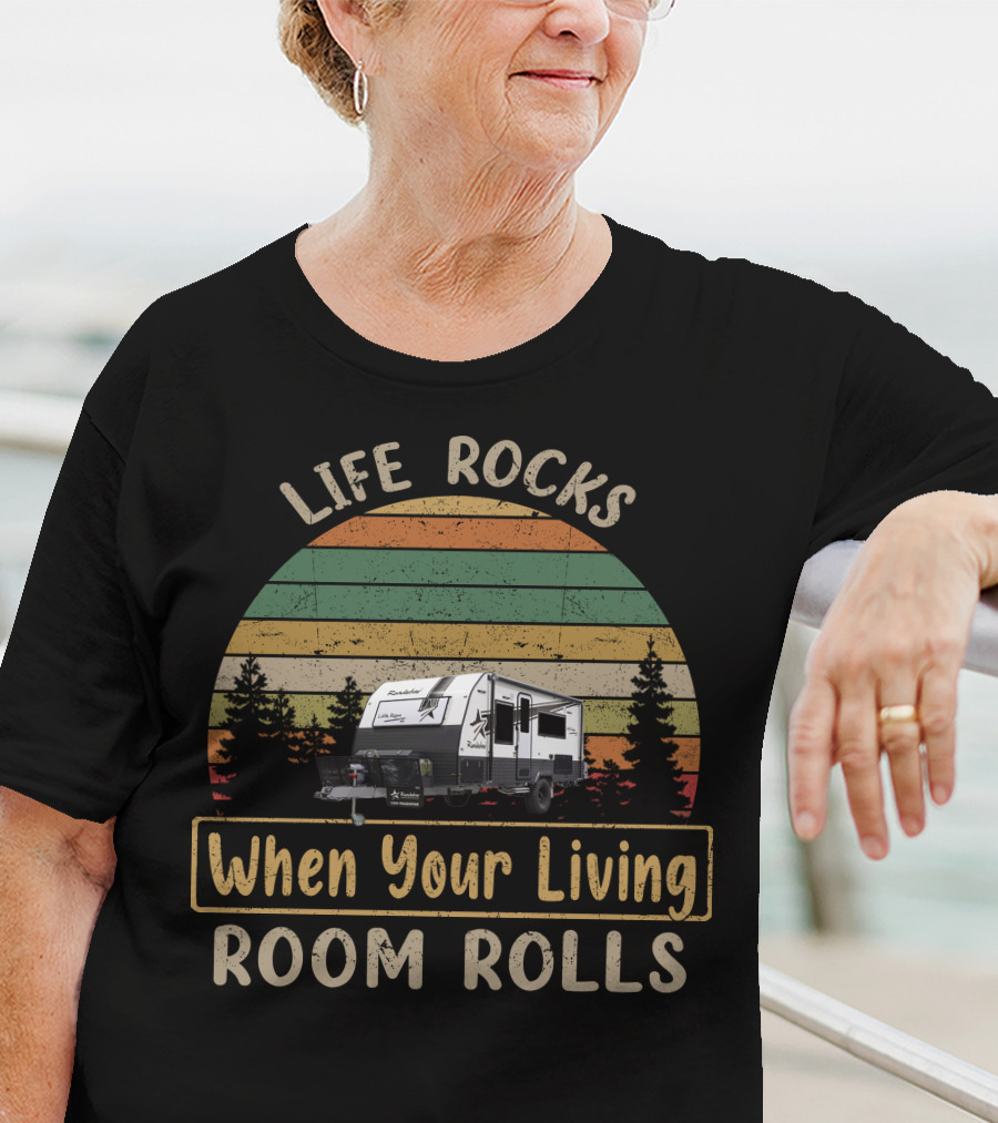 LIFE ROCKS When Your Living Room Rolls Roadstar Caravan T-Shirt