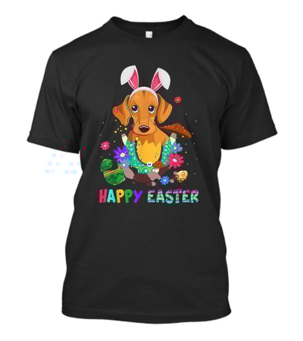 Happy Easter Bunny Ears Dachshund Dog With Colorful Eggs And Flowers T-Shirt