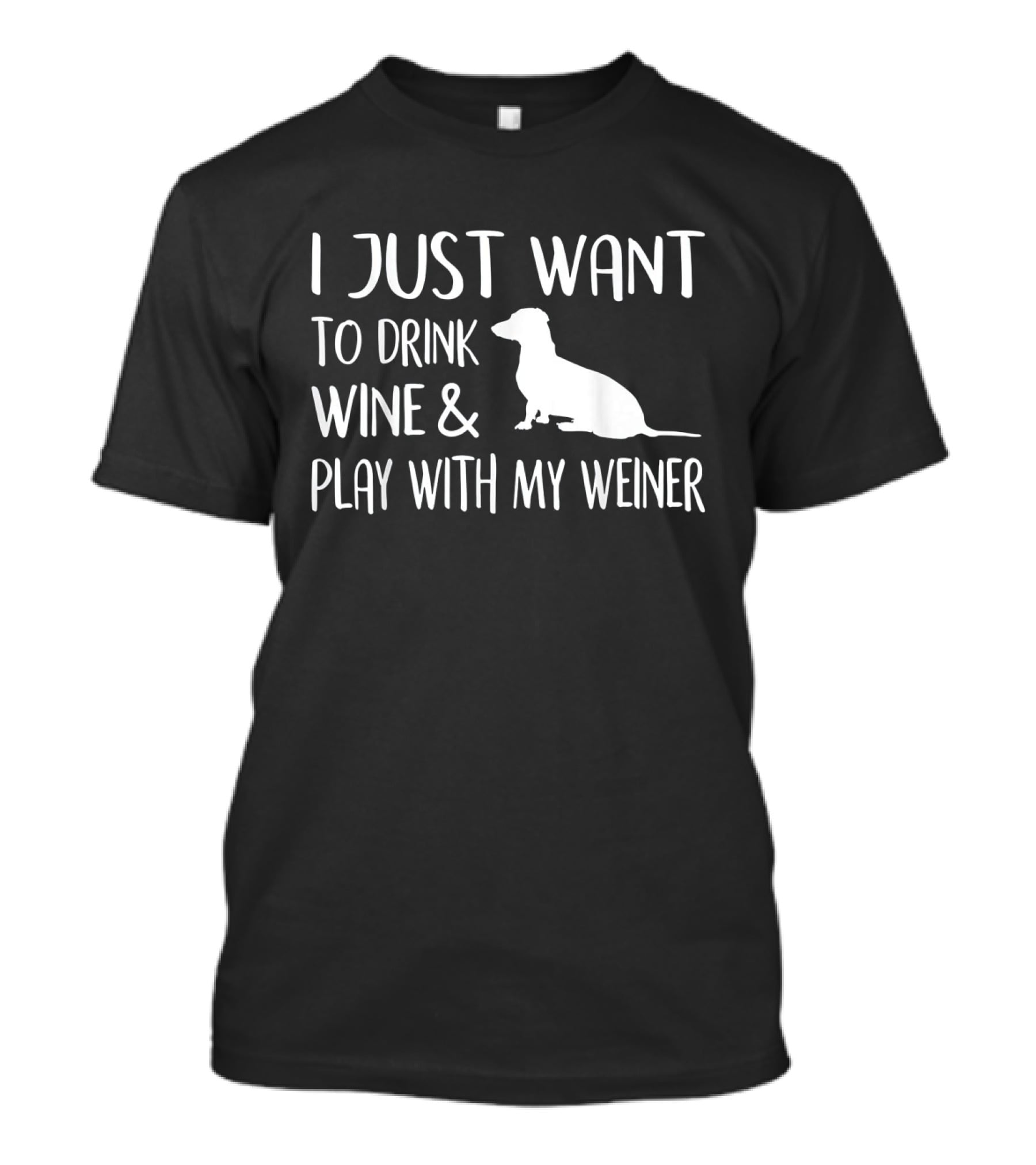 I Just Want To Drink Wine And Play With My Wiener Dog Dachshund Lover T-Shirt