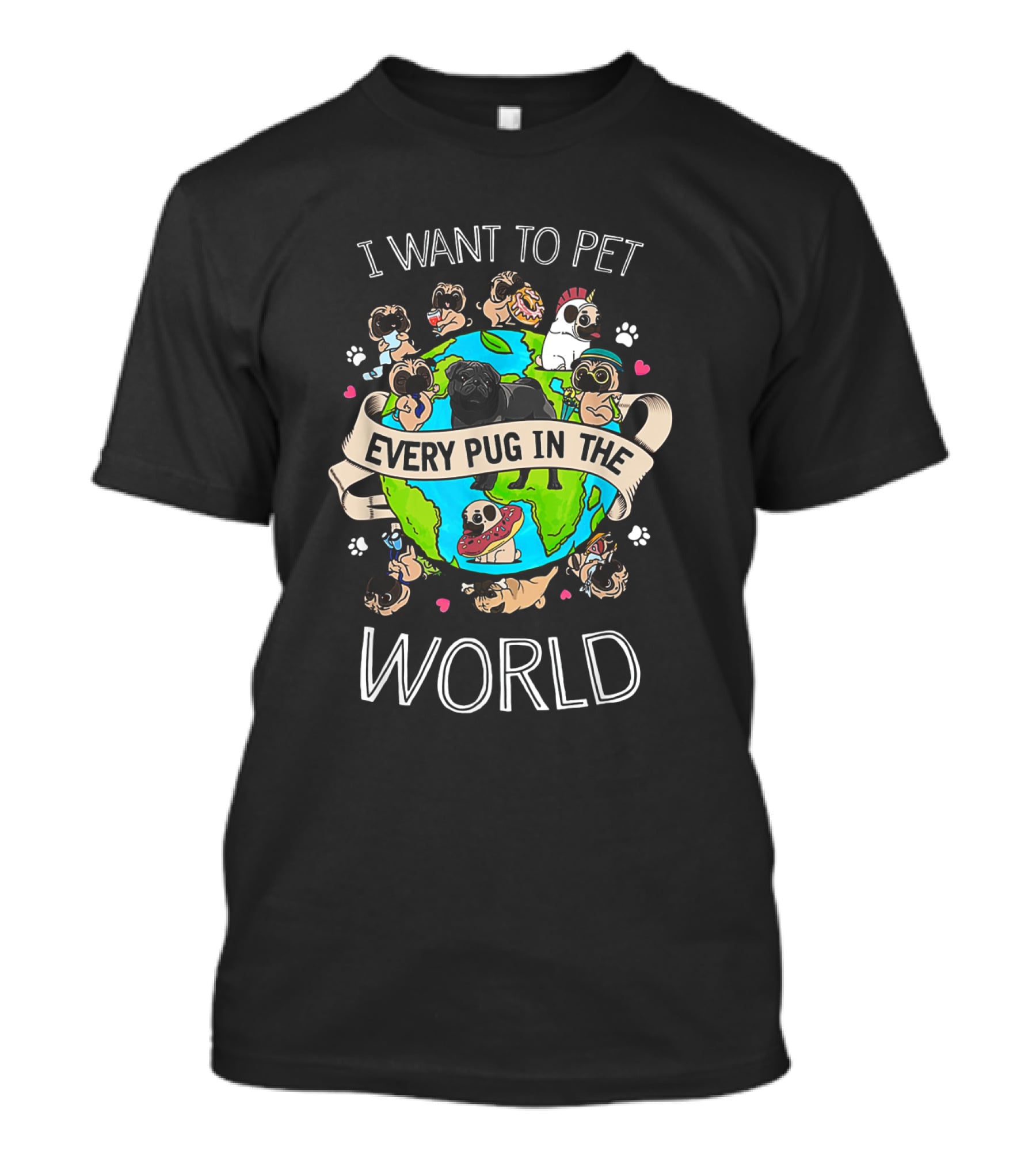 Pet All Pugs Around The Globe I Want Every Pug In The World T-Shirt