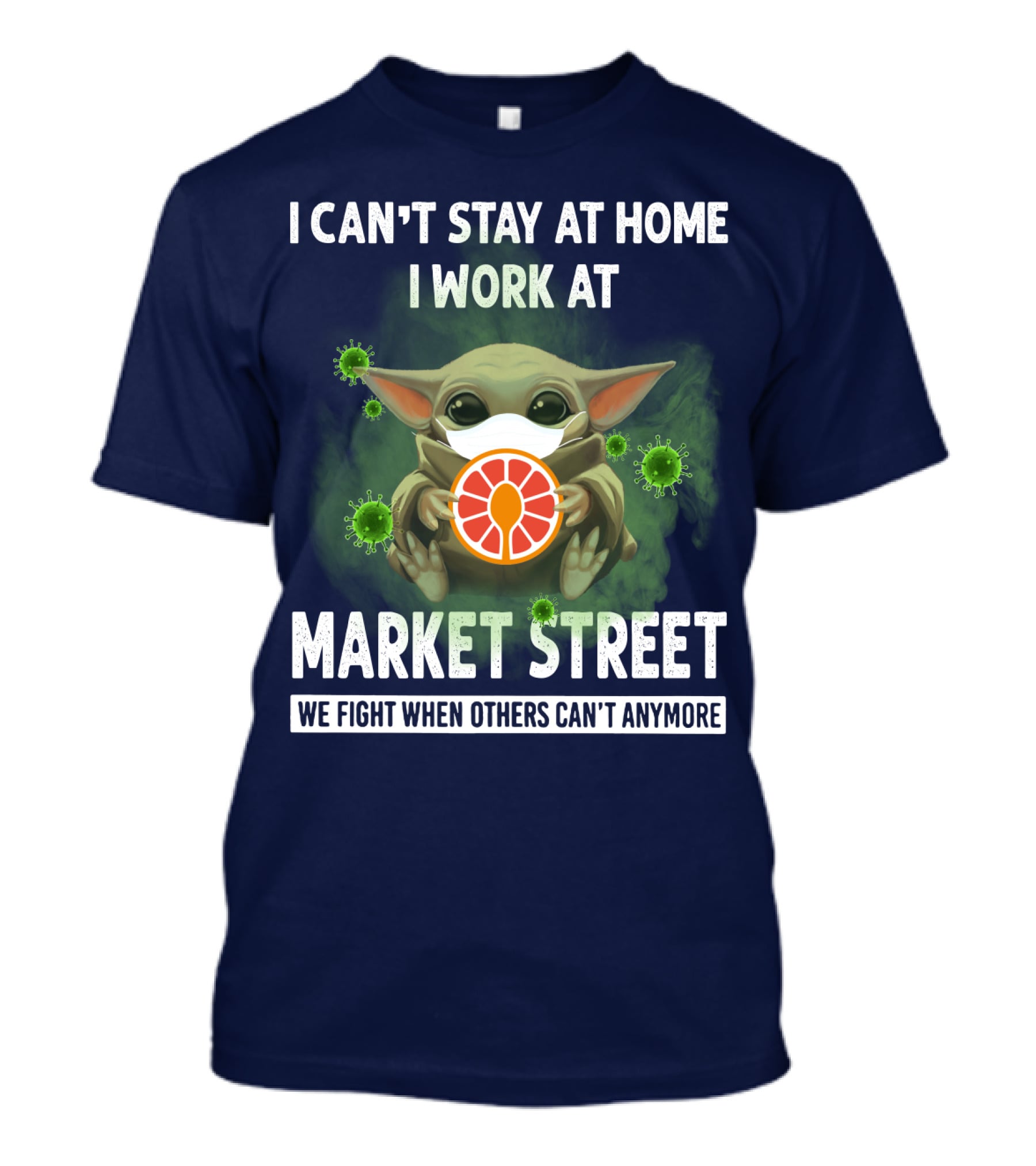 I CAN'T STAY AT HOME I WORK AT MARKET STREET WE FIGHT WHEN OTHERS CAN'T ANYMORE T-Shirt
