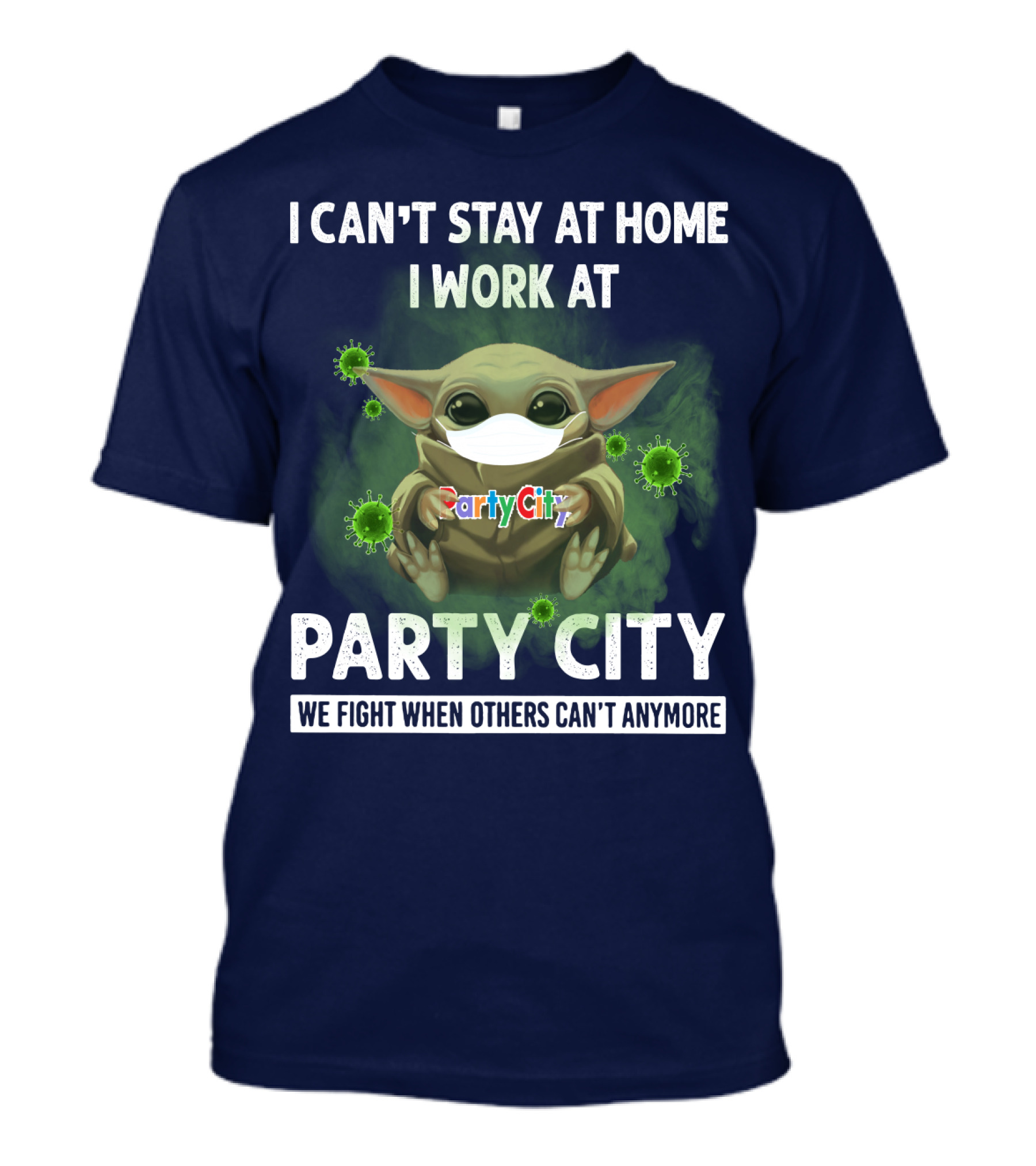 I CAN'T STAY AT HOME I WORK AT PARTY CITY WE FIGHT WHEN OTHERS CAN'T ANYMORE T-Shirt