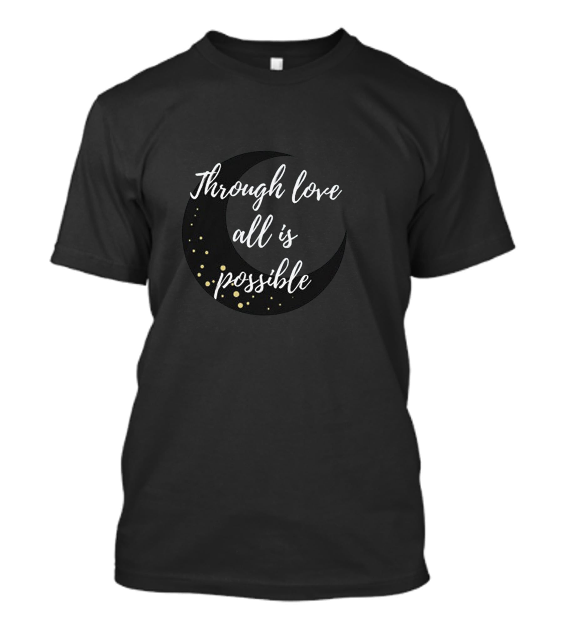 Through Love All Is Possible Moon And Stars T-Shirt