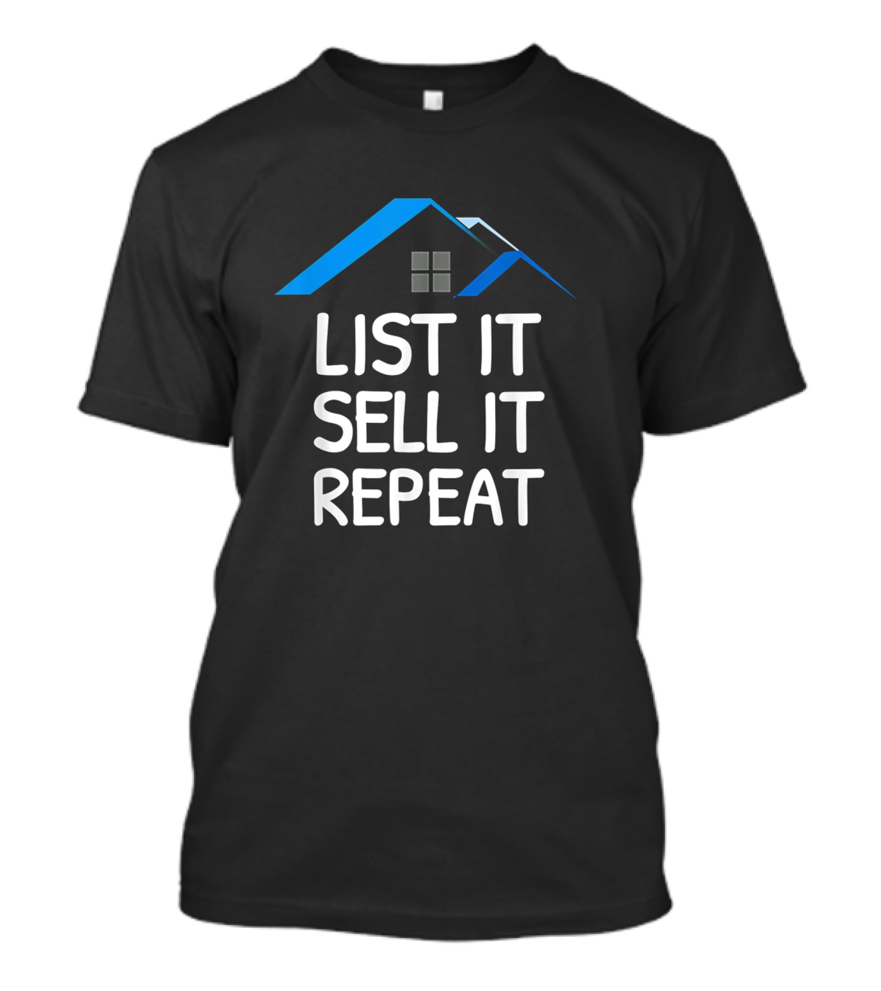 List It Sell It Repeat Real Estate Agent With House Roof T-Shirt