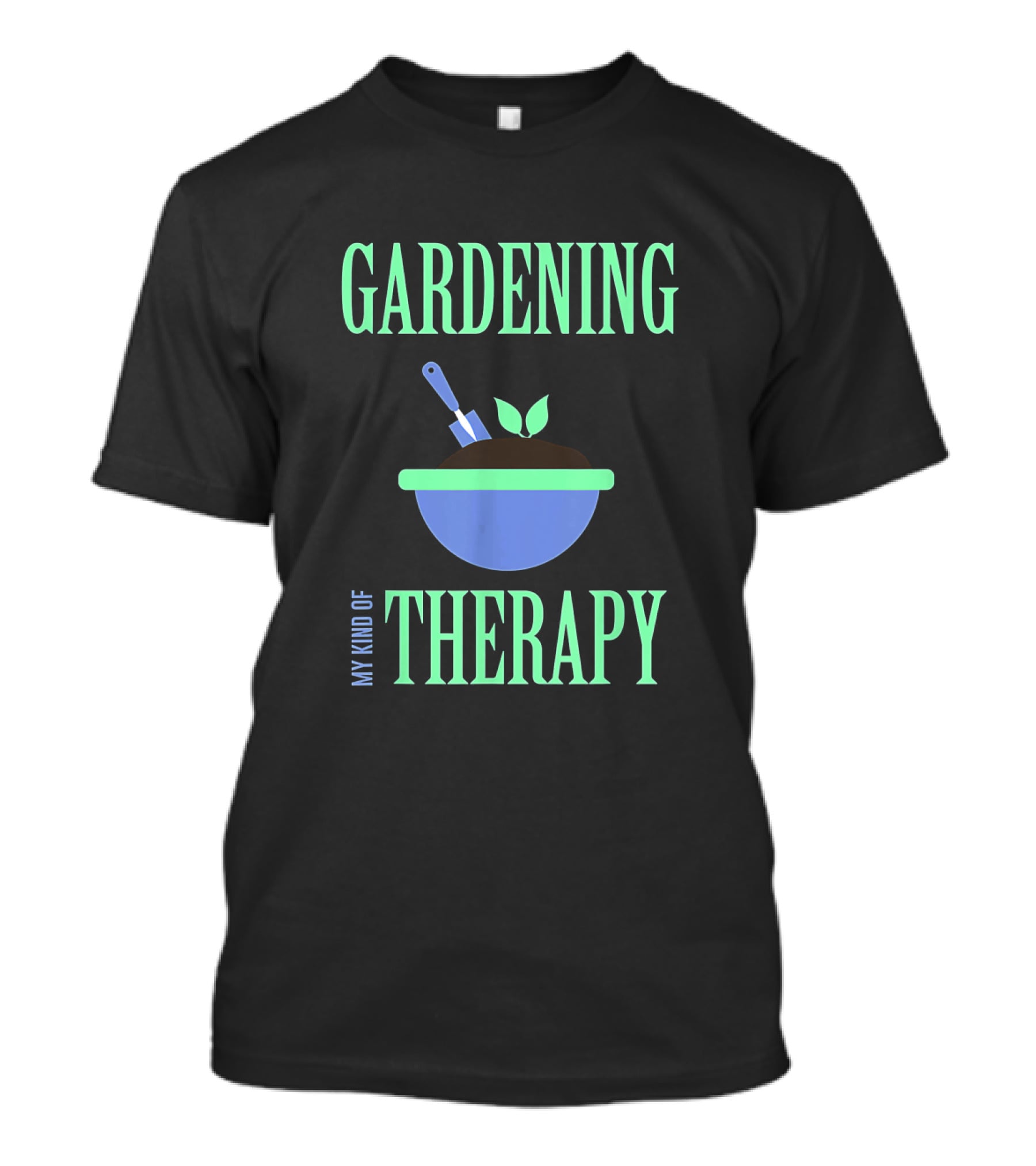 Gardening My Kind Of Therapy Iconic Bowl With Soil And Plant T-Shirt
