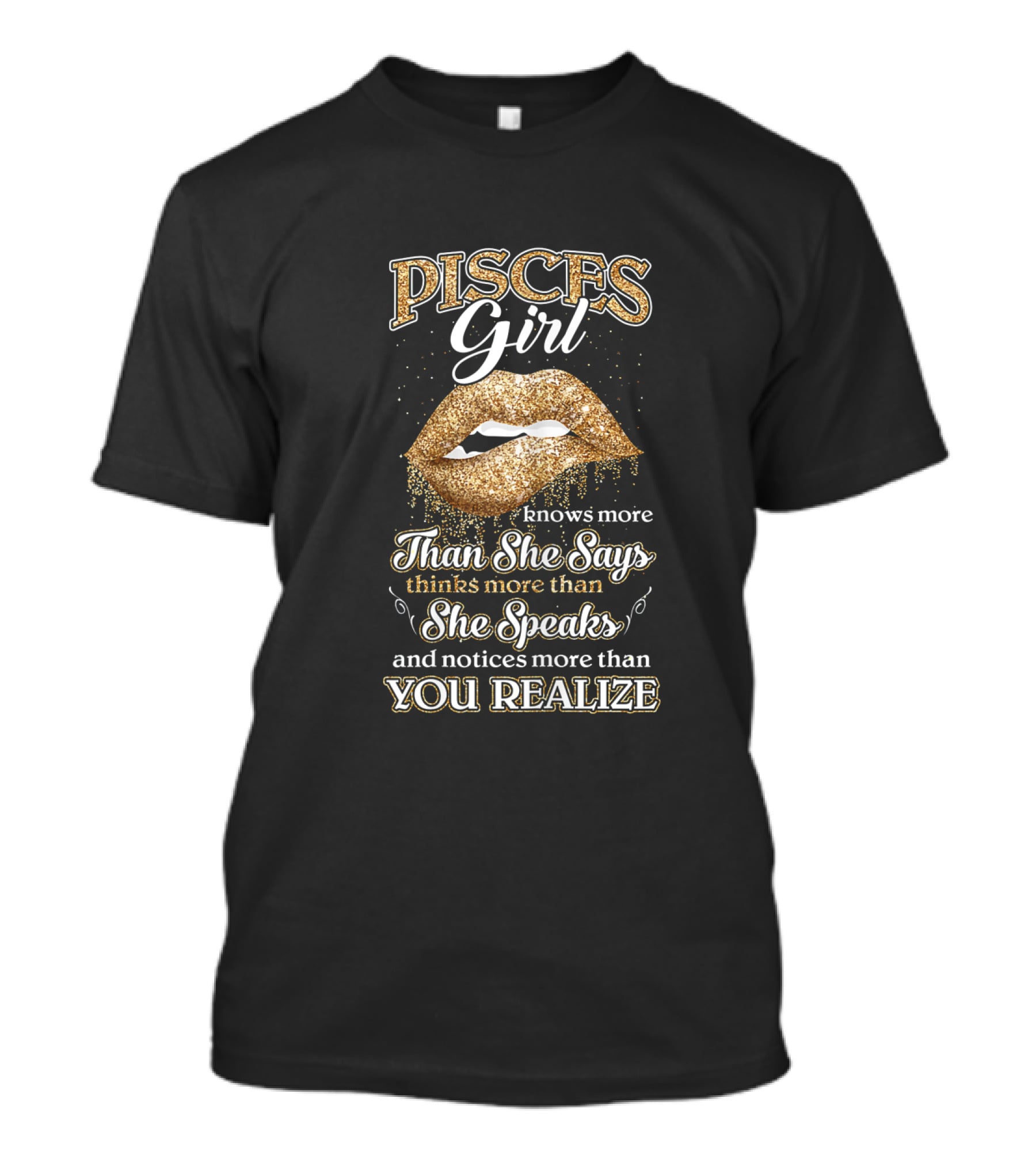 Pisces Girl February March Birthday Knows More Than She Says Thinks More Than She Speaks Notices More Than You Realize T-Shirt