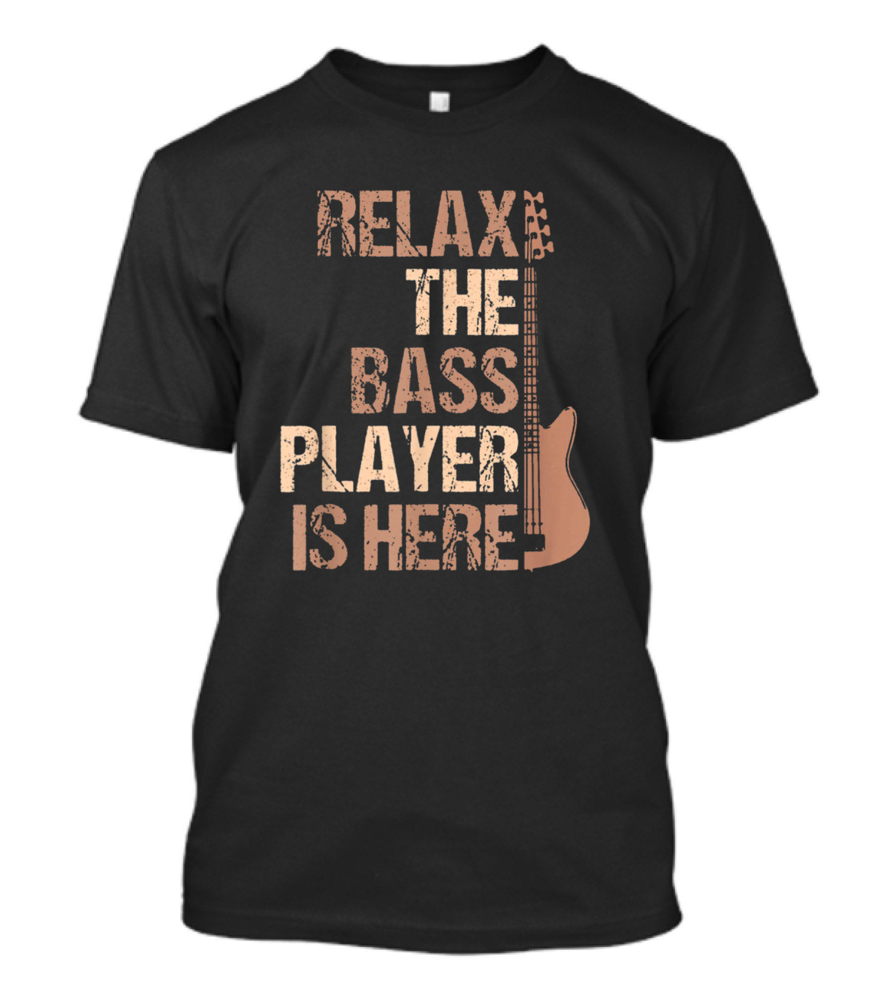 Relax The Bass Player Is Here Guitar Player Bass Guitar T-Shirt