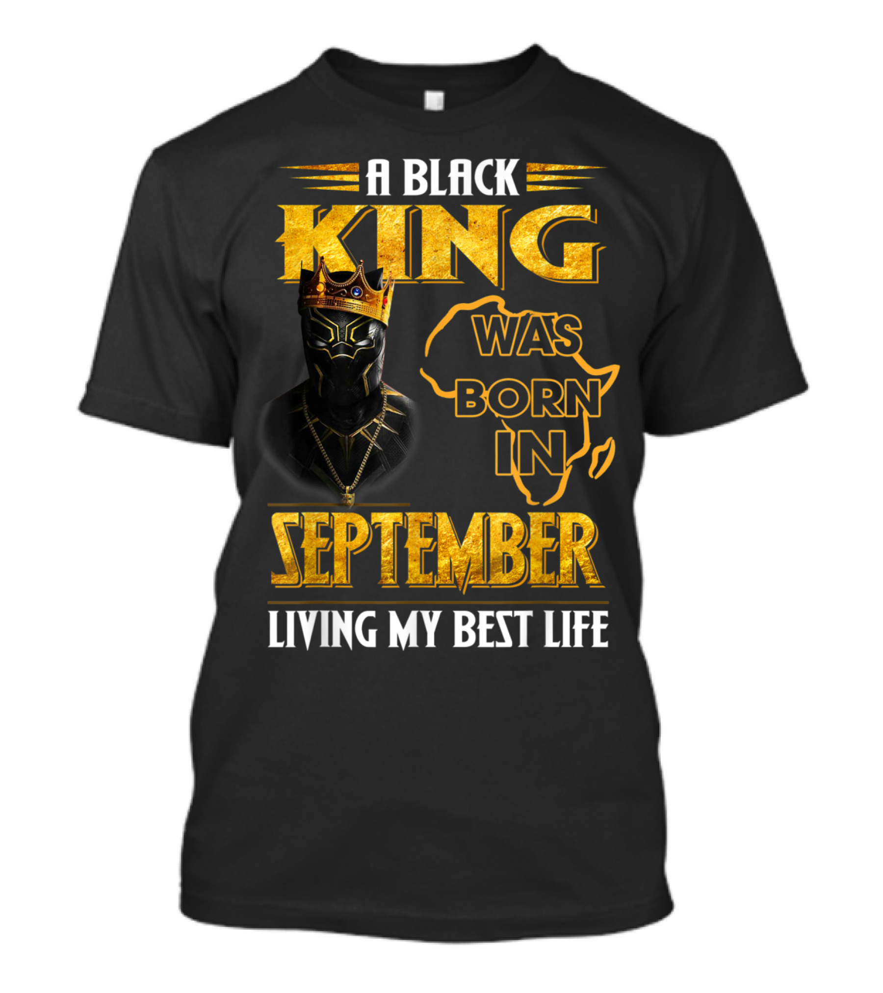 A Black King Was Born In September Living My Best Life Africa Map And Crown Elements T-Shirt