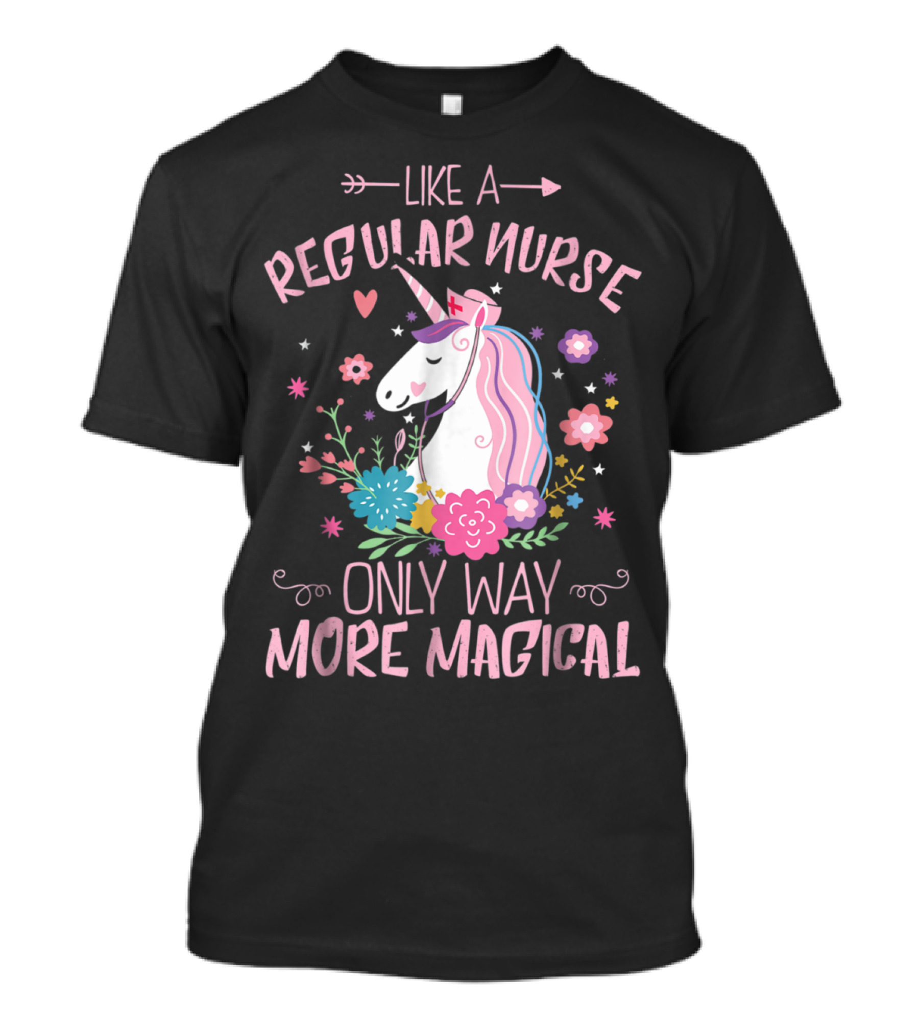Funny Floral Magical Unicorn Like A Regular Nurse Only Way More Magical T-Shirt