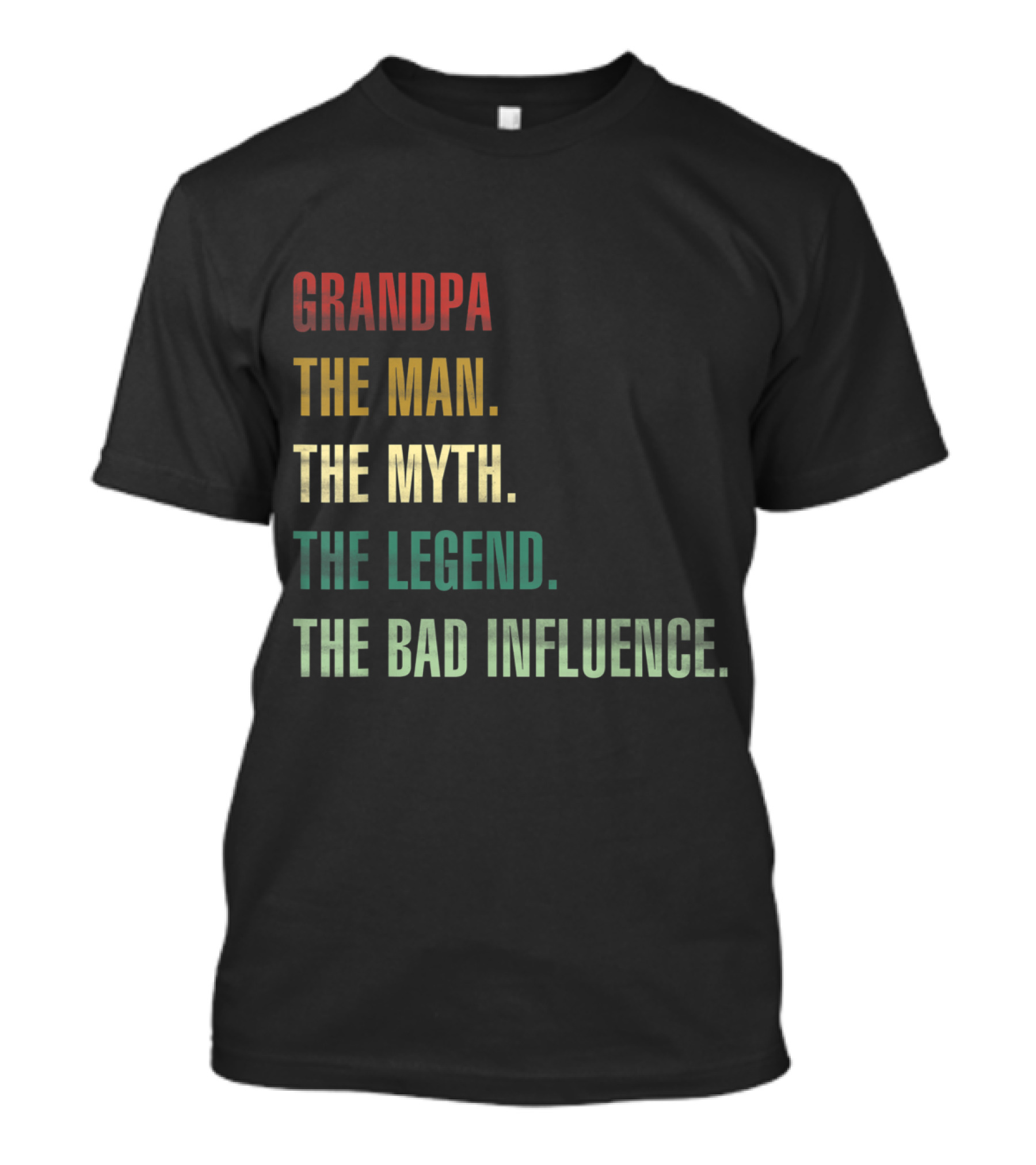 Grandpa The Man The Myth The Legend The Bad Influence T-Shirt