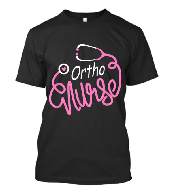 Ortho Nurse Stethoscope Heart Orthopedic Nursing Department T-Shirt