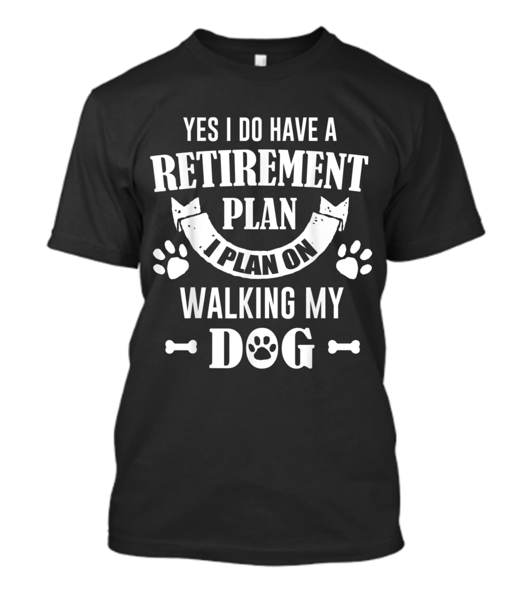 Yes I Do Have A Retirement Plan I Plan On Walking My Dog T-Shirt