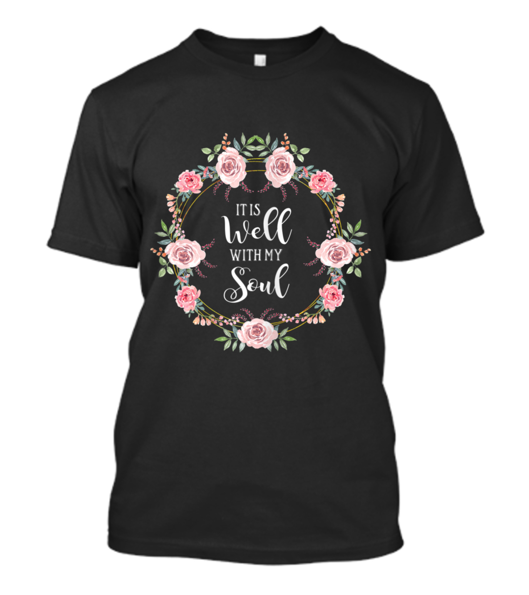 It Is Well With My Soul Christian Floral Wreath T-Shirt