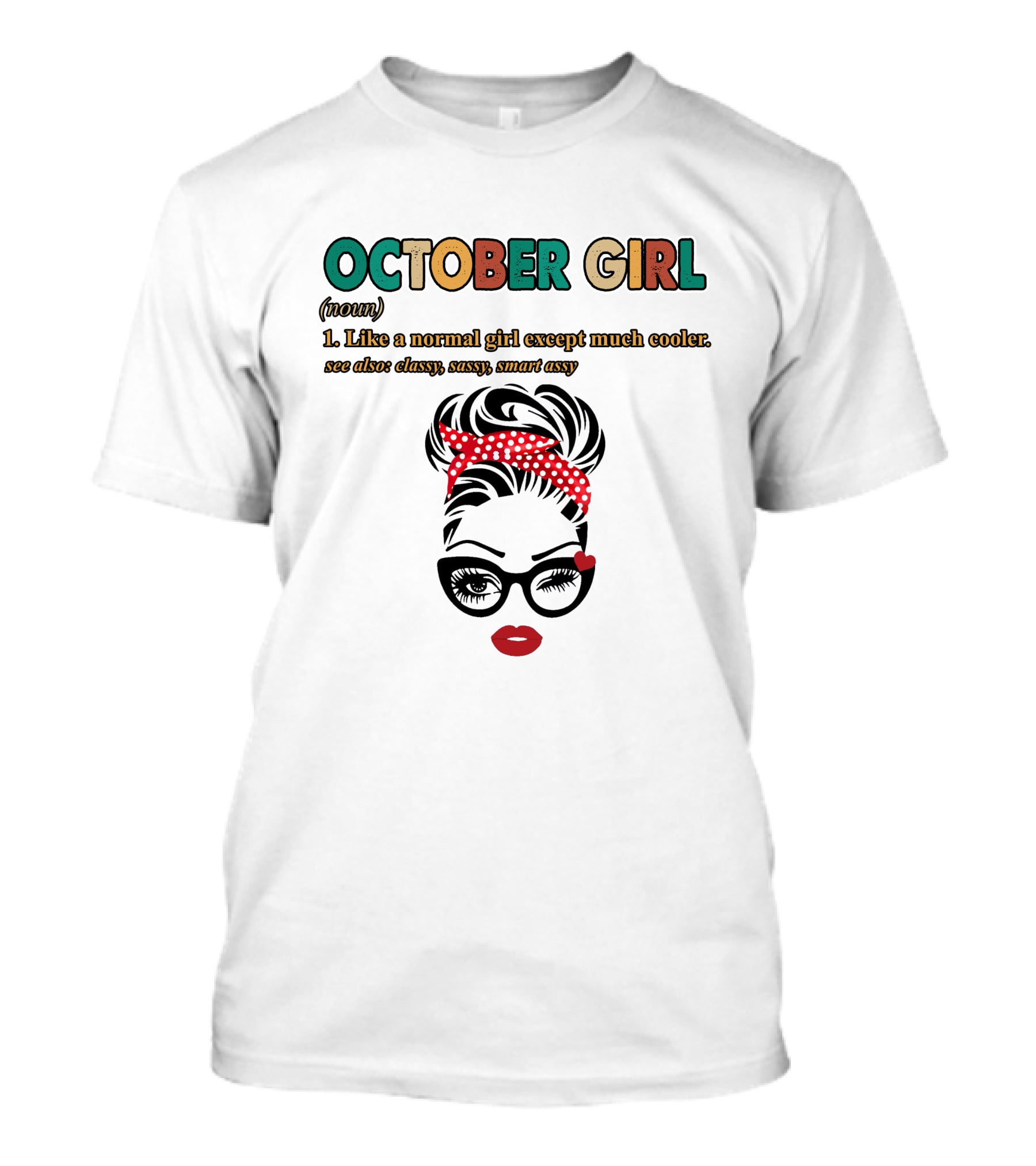 October Girl Noun Like A Normal Girl Except Much Cooler Classy Sassy Smart Assy T-Shirt