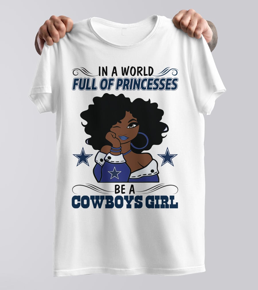 In A World Full Of Princesses Be A Cowboys Girl T-Shirt