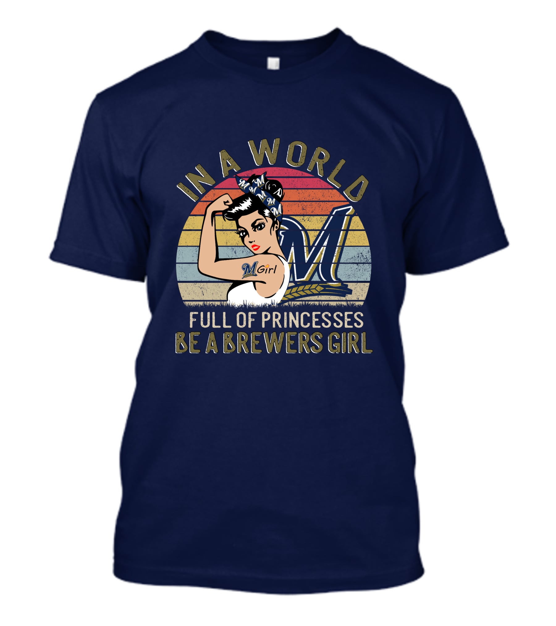 In A World Full Of Princesses Be A Brewers Girl T-Shirt