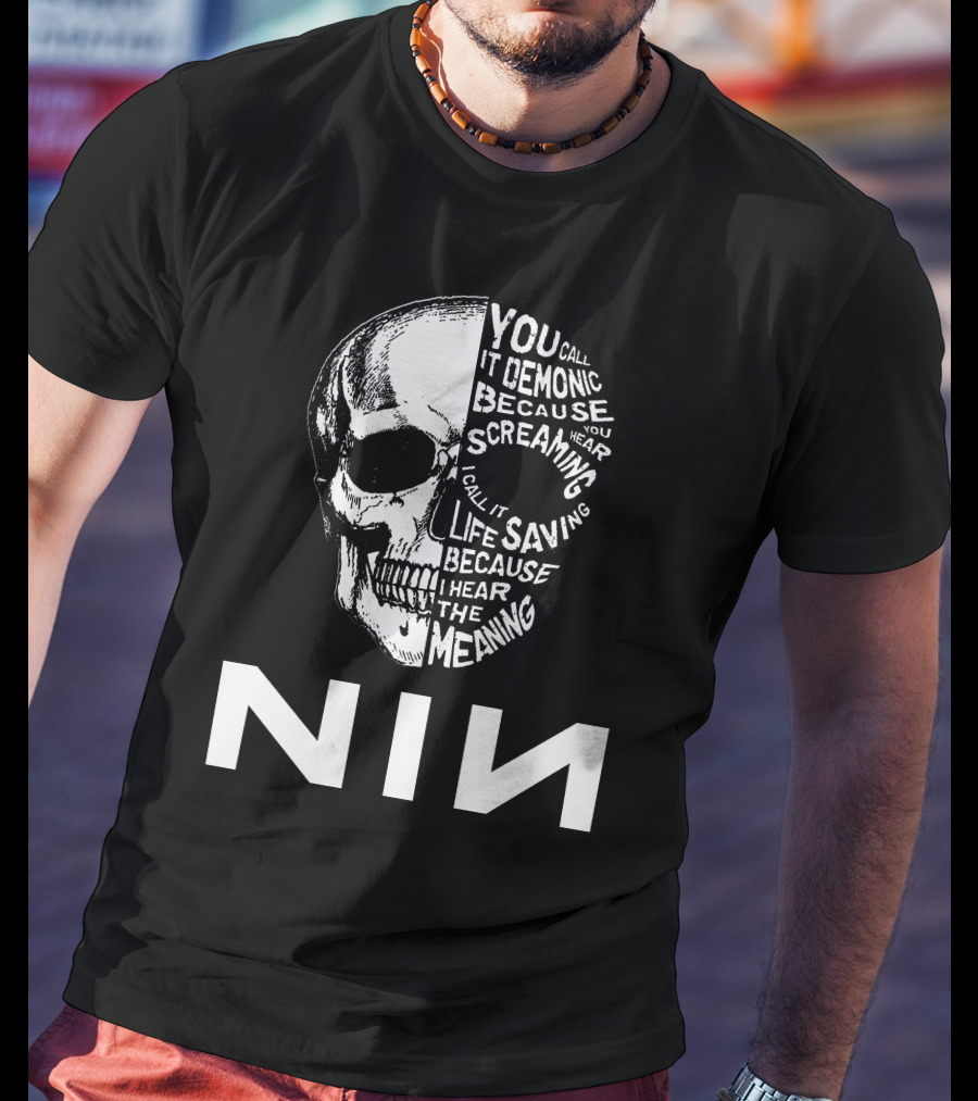 Nin Skull You Call It Demonic Life Saving Meaning T-Shirt