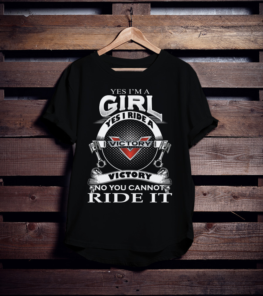 Yes I’m A Girl Yes I Ride A Victory Motorcycles No You Cannot Ride It T-Shirt