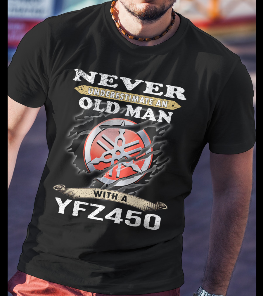 Never Underestimate An Old Man With A Yfz450 T-Shirt