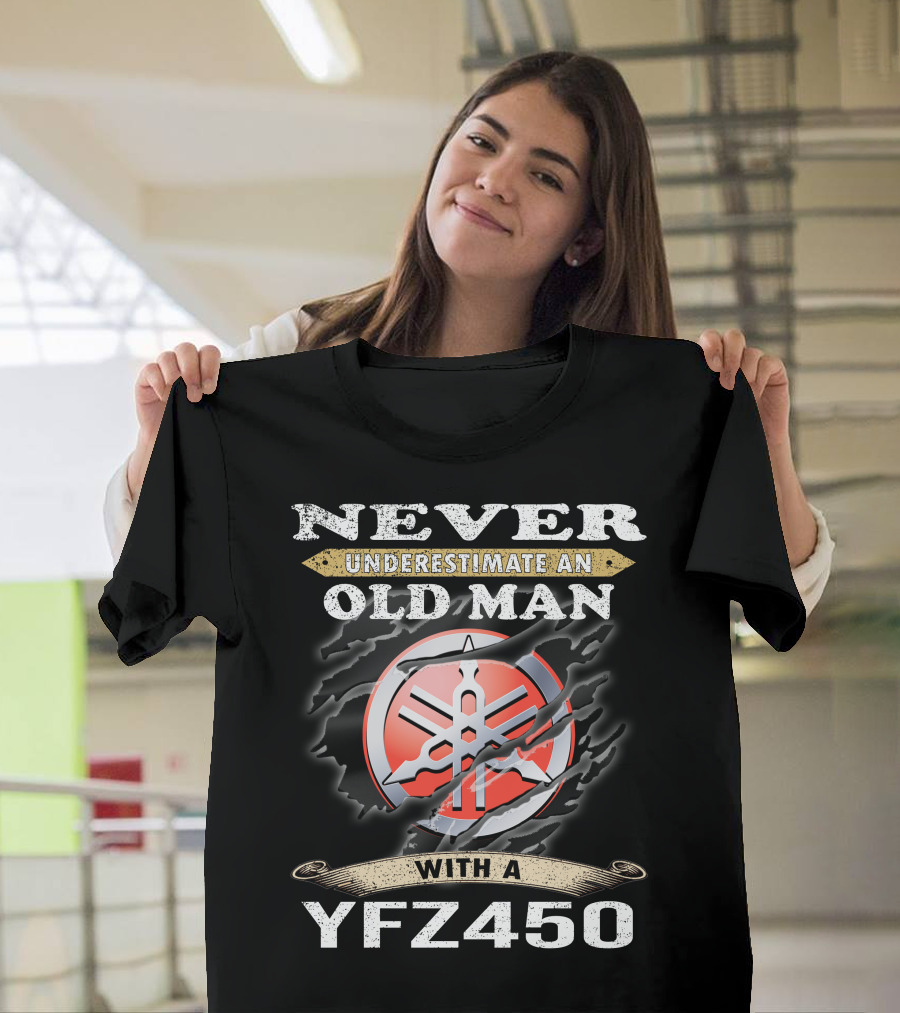 Never Underestimate An Old Man With A Yfz450 T-Shirt