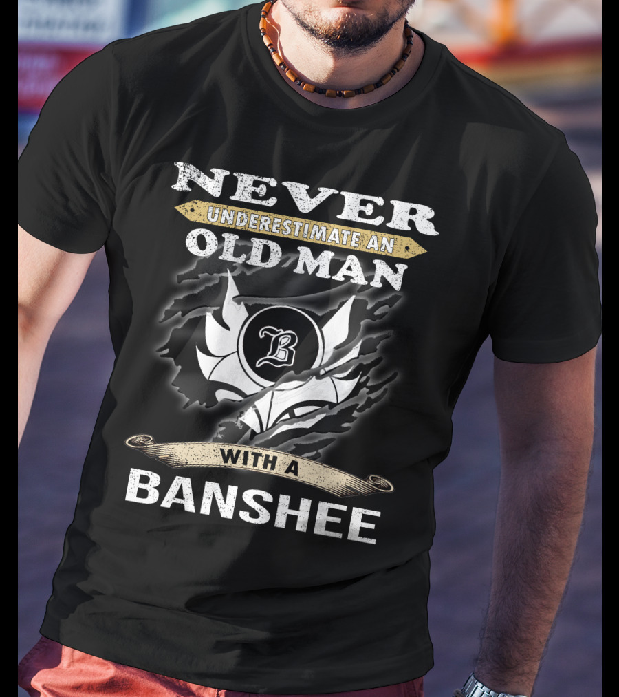 Never Underestimate An Old Man With A Banshee T-Shirt