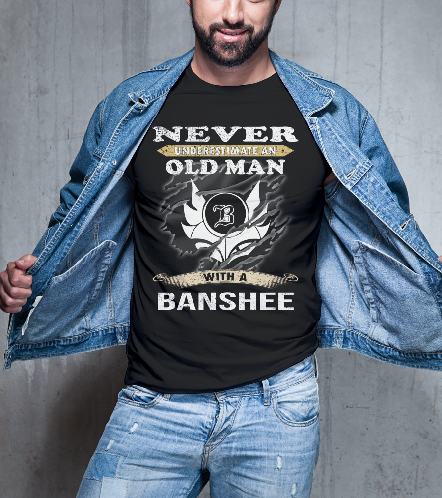 Never Underestimate An Old Man With A Banshee T-Shirt