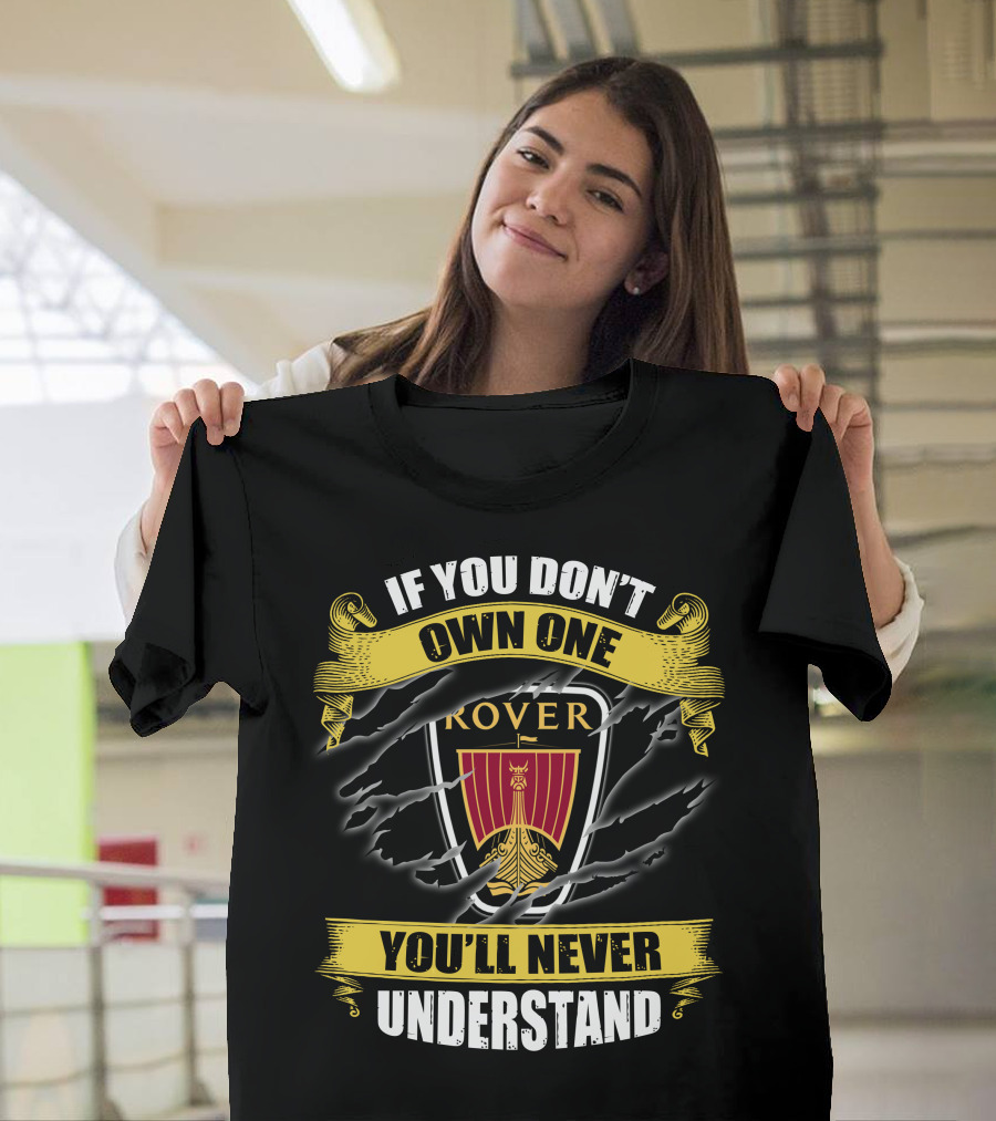 If You Don't Own One Rover You'll Never Understand T-Shirt