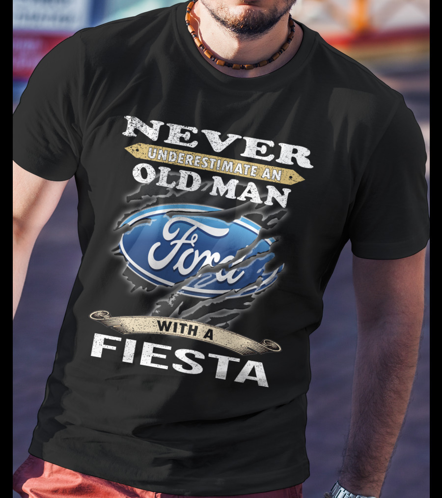 Never Underestimate An Old Man Ford Fiesta T-Shirt