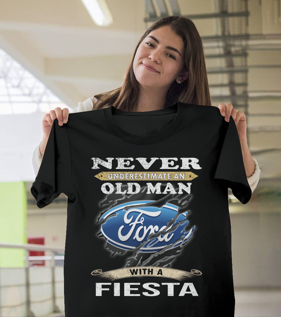 Never Underestimate An Old Man Ford Fiesta T-Shirt