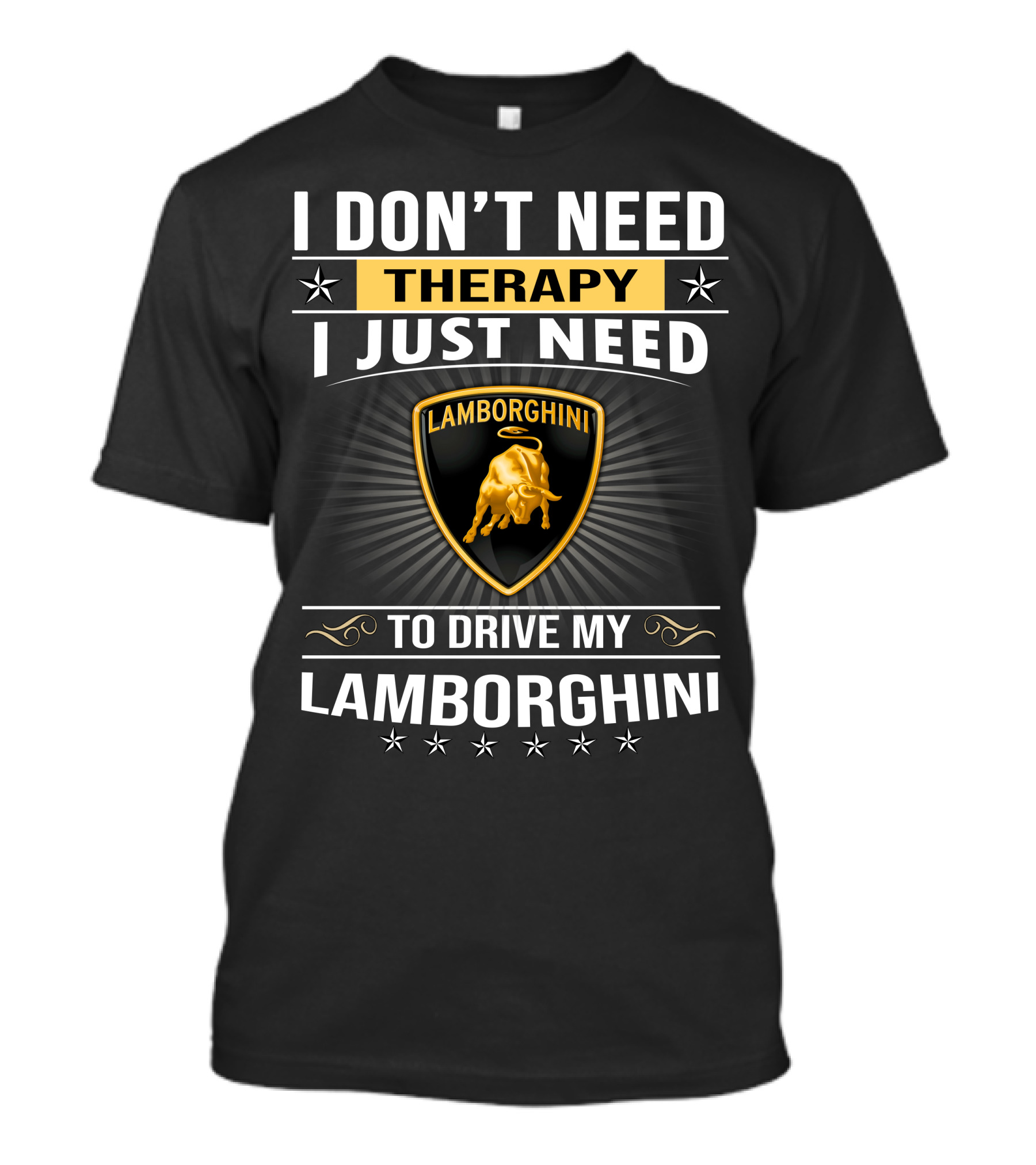 I Don't Need Therapy I Just Need To Drive My Lamborghini T-Shirt