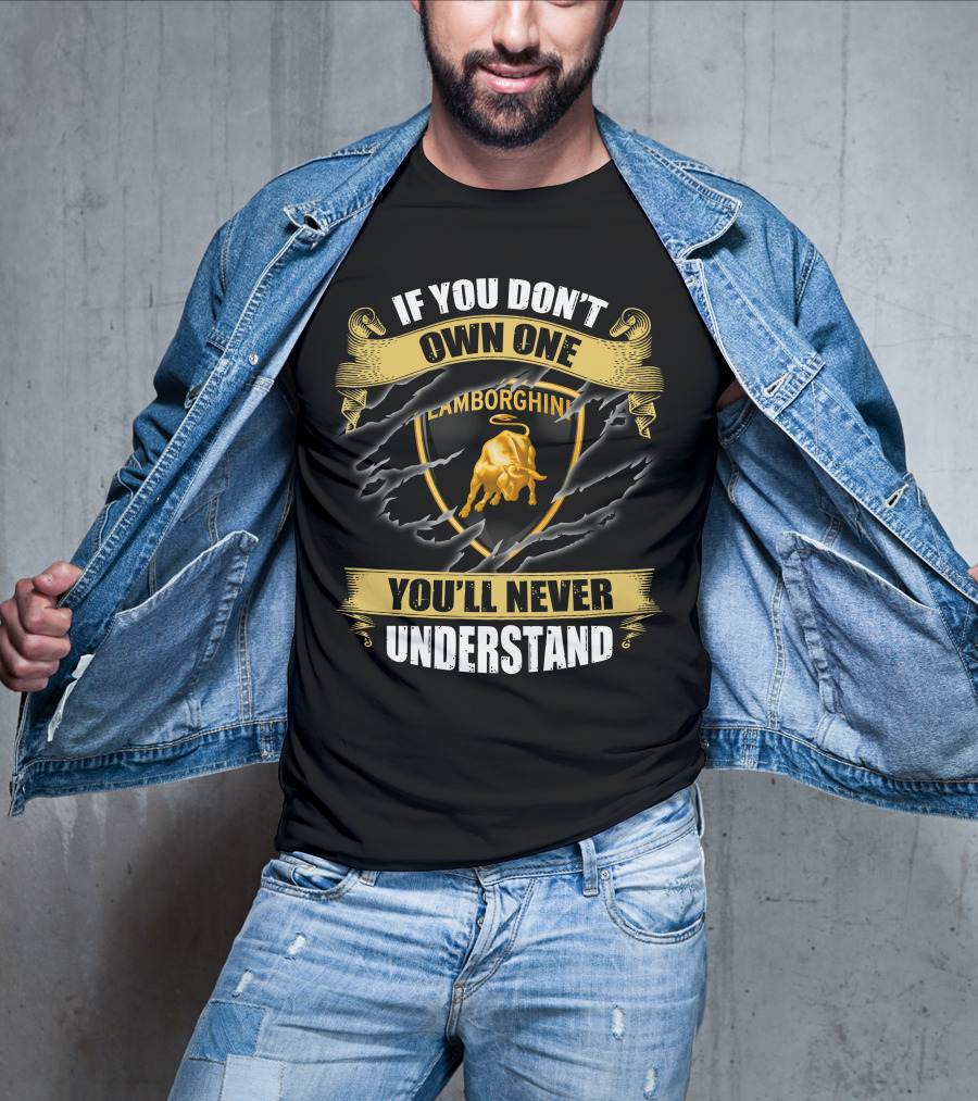 Lamborghini If You Don't Own One You'll Never Understand T-Shirt