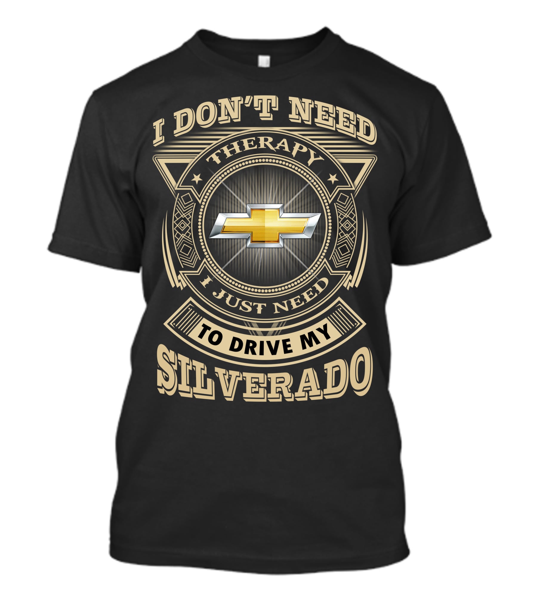 I Don’t Need Therapy I Just Need To Drive My Silverado Chevrolet T-Shirt