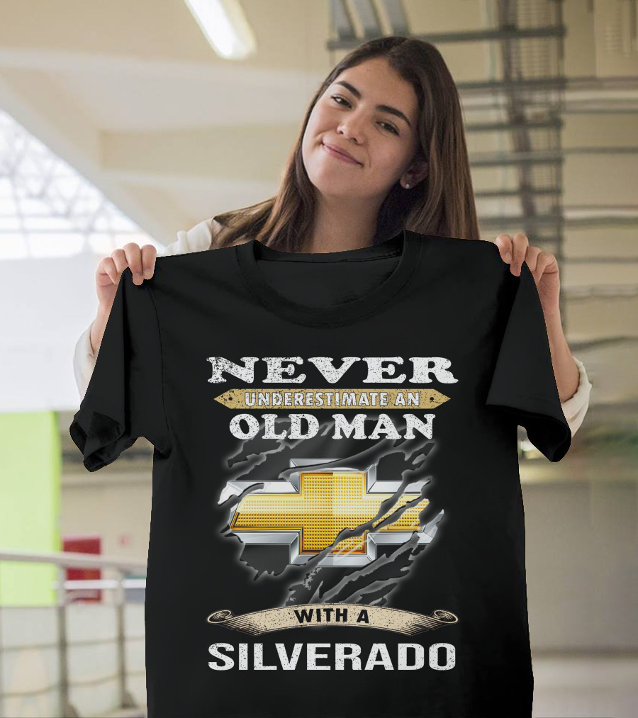 Never Underestimate An Old Man With A Silverado T-Shirt