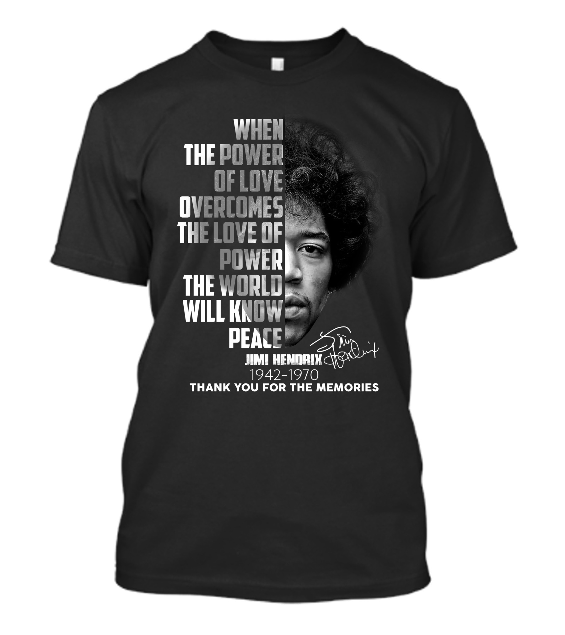 When The Power Of Love Overcomes The Love Of Power Jimi Hendrix 1942-1970 Thank You For The Memories T-Shirt