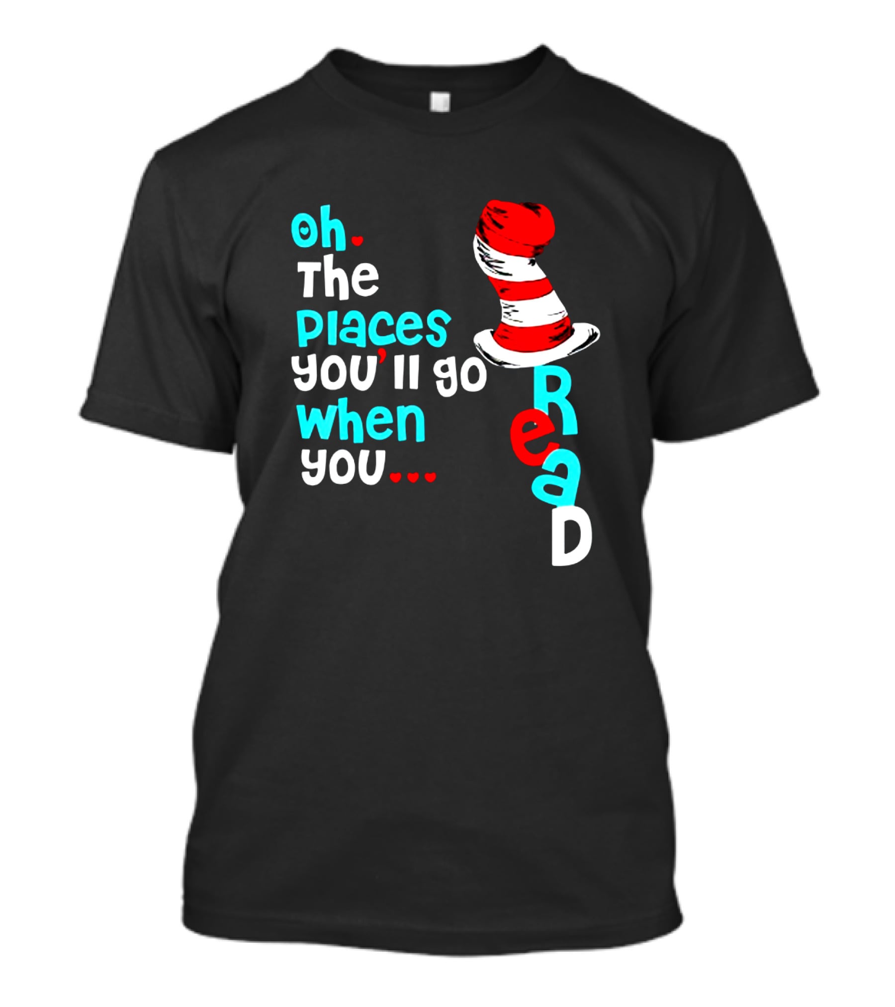 Oh The Places You’ll Go When You Read Dr Seuss Hat T-Shirt