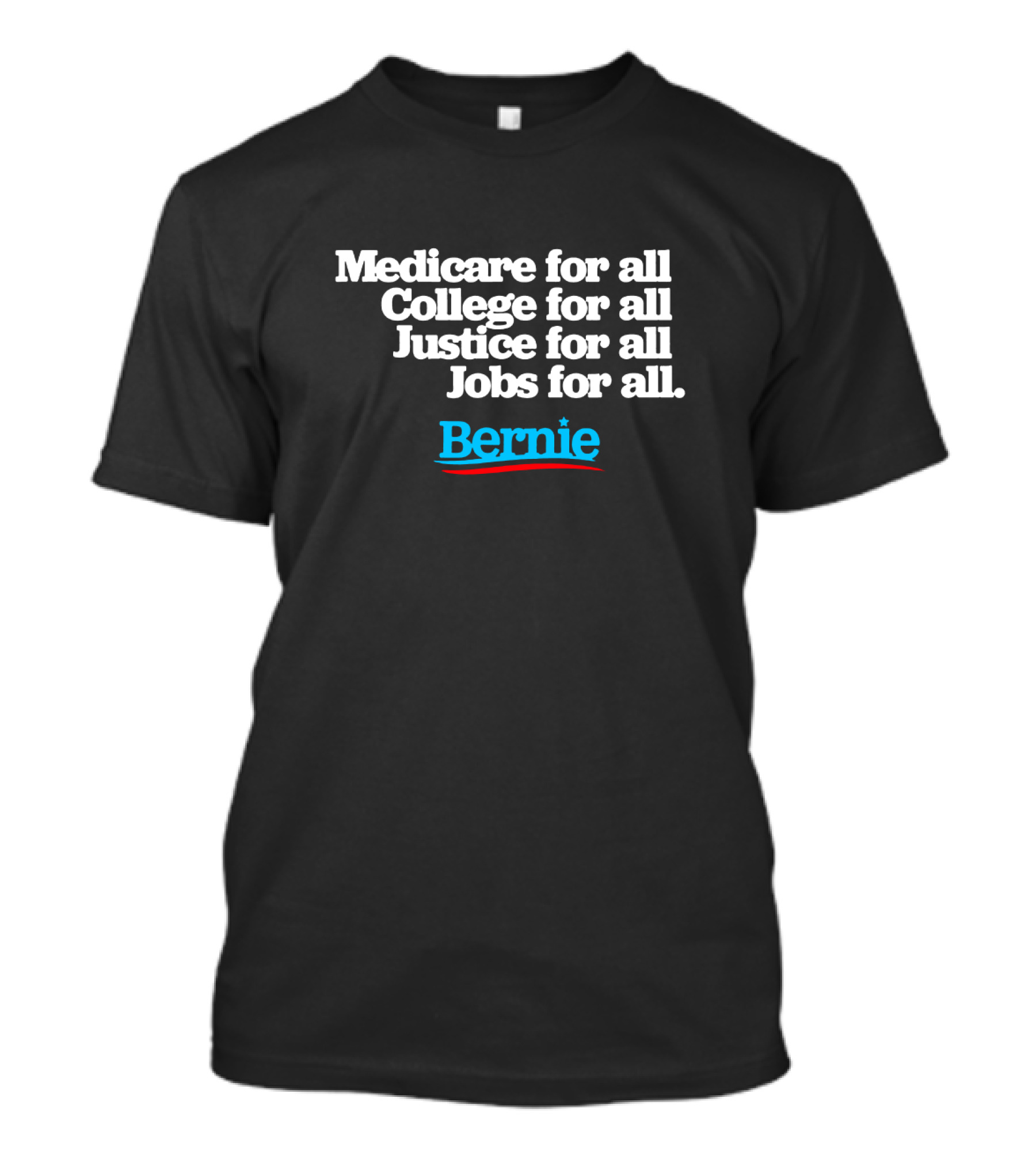 Medicare For All College For All Justice For All Jobs For All Bernie T-Shirt