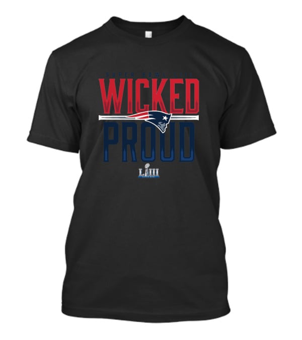 Super Bowl Liii New England Patriots Wicked Proud T-Shirt