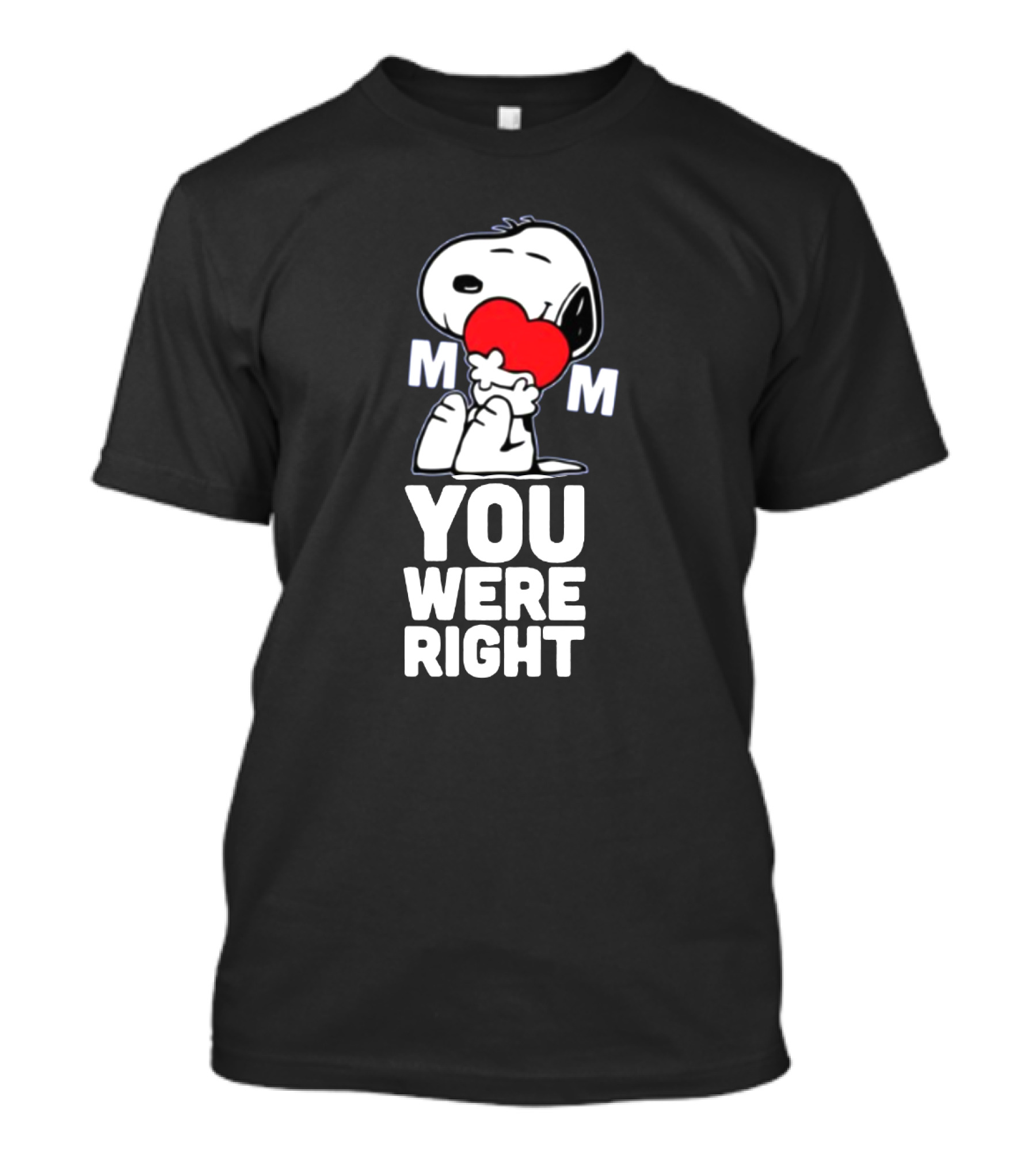 Snoopy Hugging Heart Mom You Were Right T-Shirt