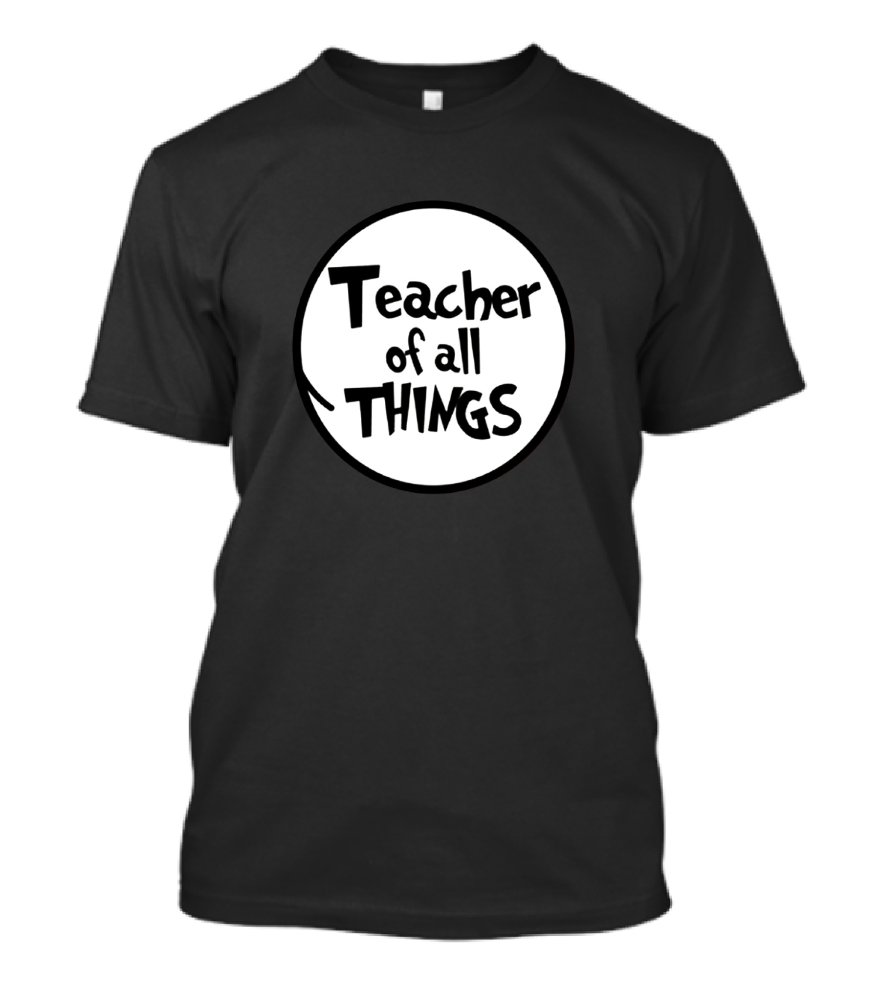 Teacher Of All Things Dr Seuss Style Circle T-Shirt