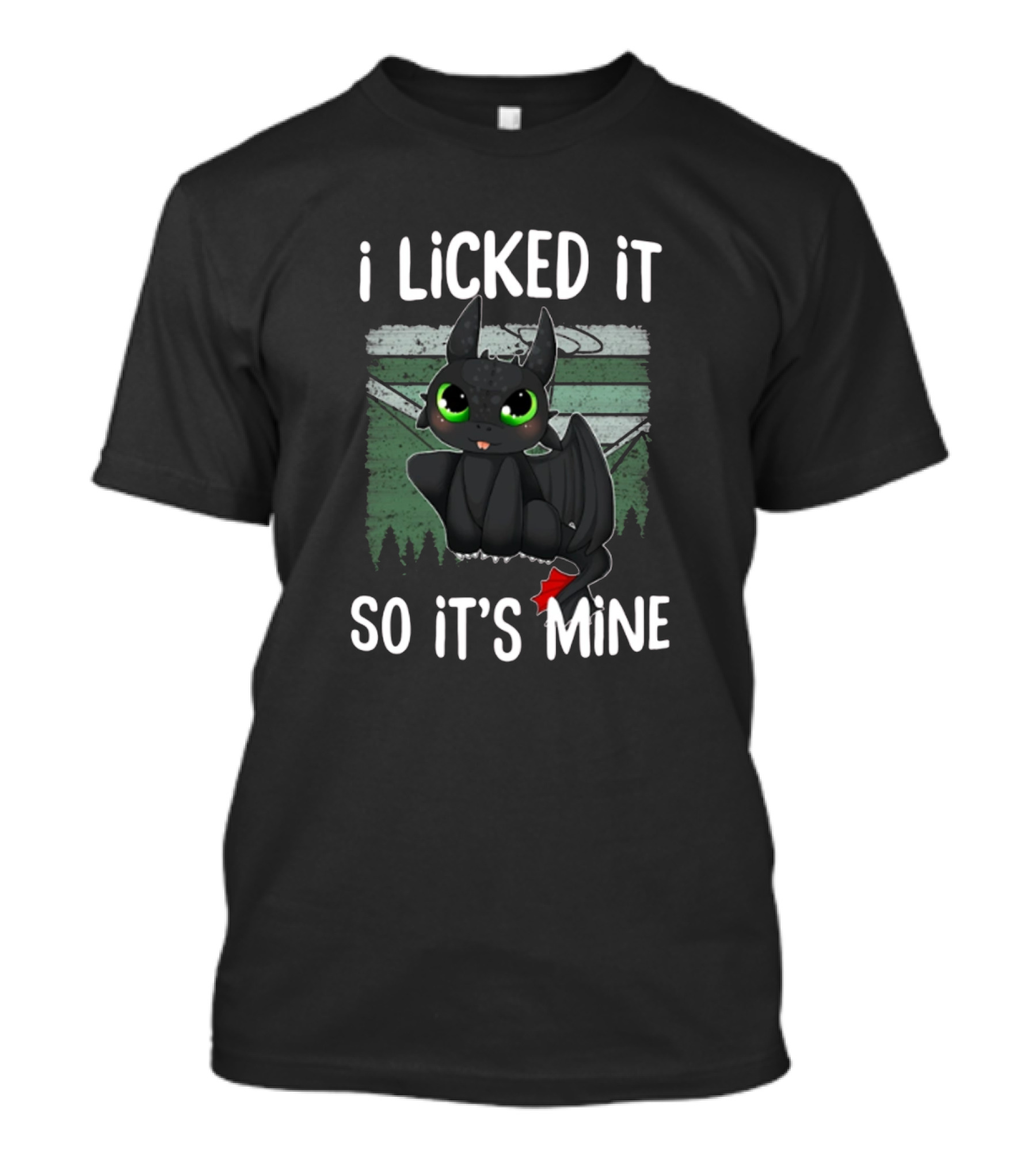 Toothless I Licked It So It's Mine Cute Dragon With Green Eyes And Red Tail Fin T-Shirt