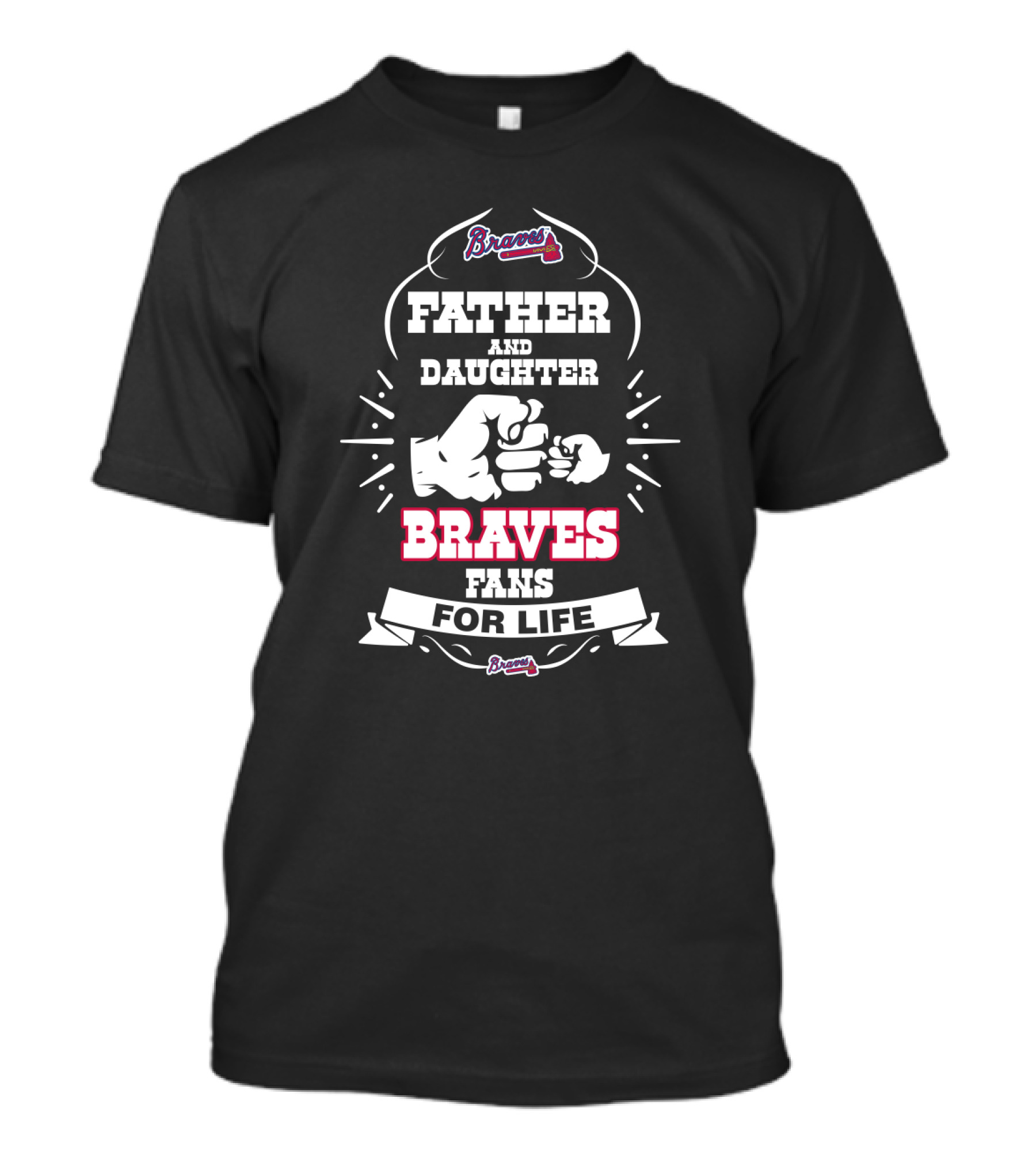 Father And Daughter Braves Fans For Life Atlanta Braves Loyalty T-Shirt