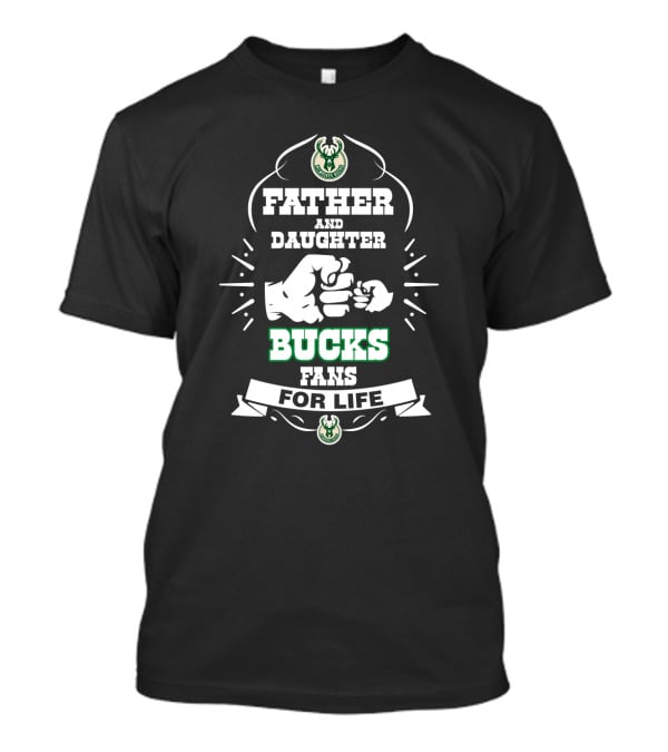 Father And Daughter Bucks Fans For Life T-Shirt