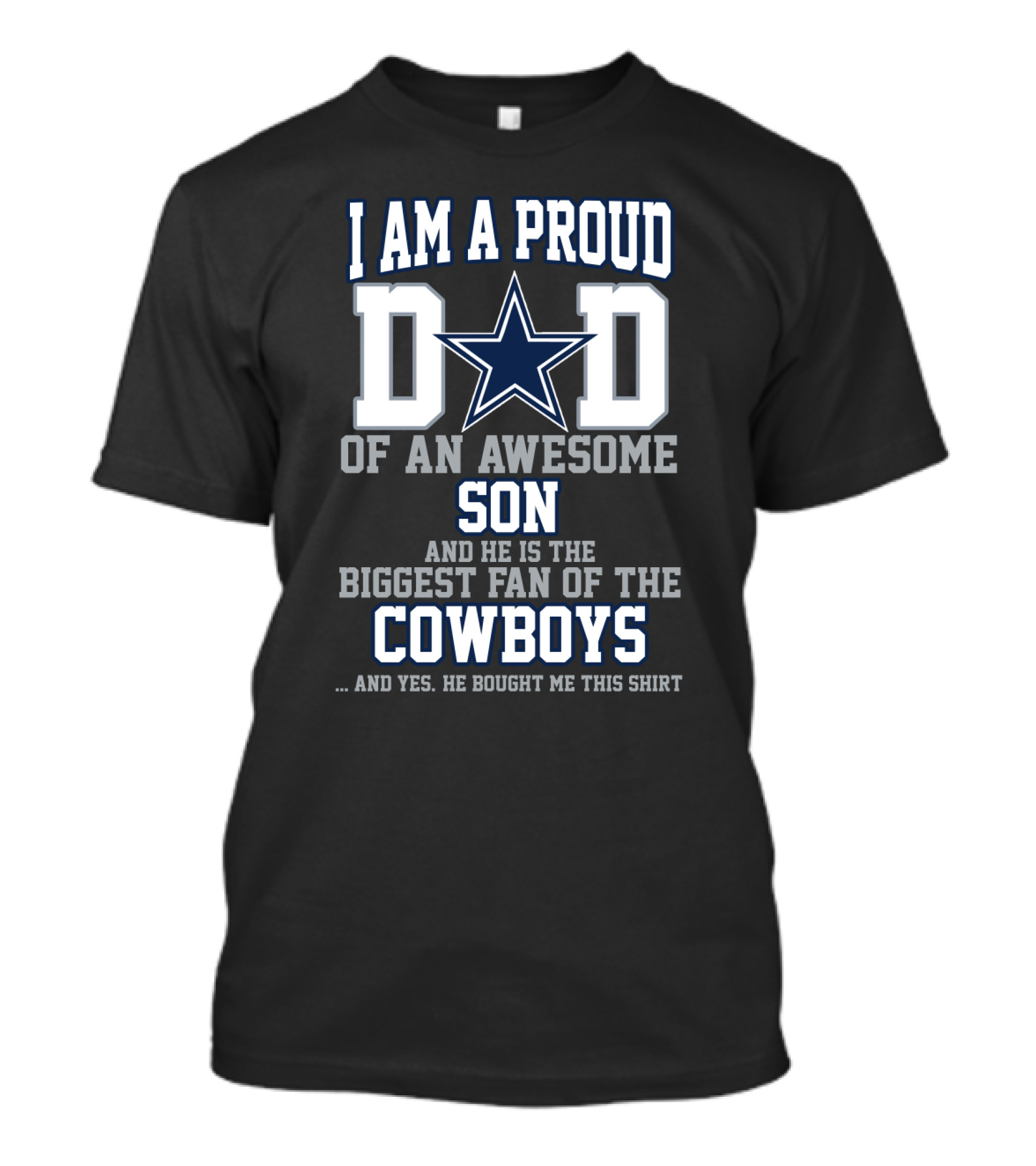 I Am A Proud Dad Of An Awesome Son And He Is The Biggest Fan Of The Cowboys T-Shirt