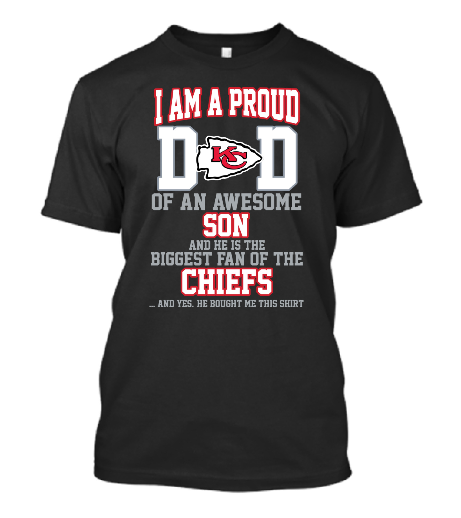 I Am A Proud Dad Of An Awesome Son And He Is The Biggest Fan Of The Chiefs Kansas City T-Shirt