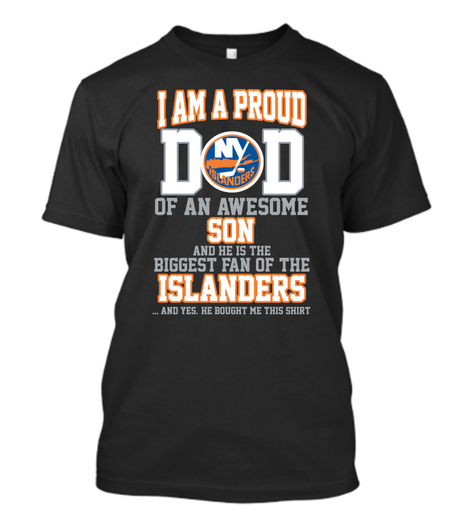 I Am A Proud Dad Of An Awesome Son And He Is The Biggest Fan Of The Ny Islanders T-Shirt