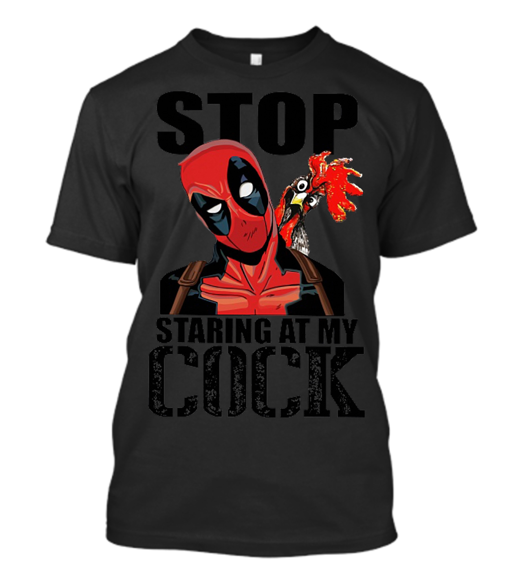 Deadpool Stop Staring At My Cock Rooster Humor T-Shirt