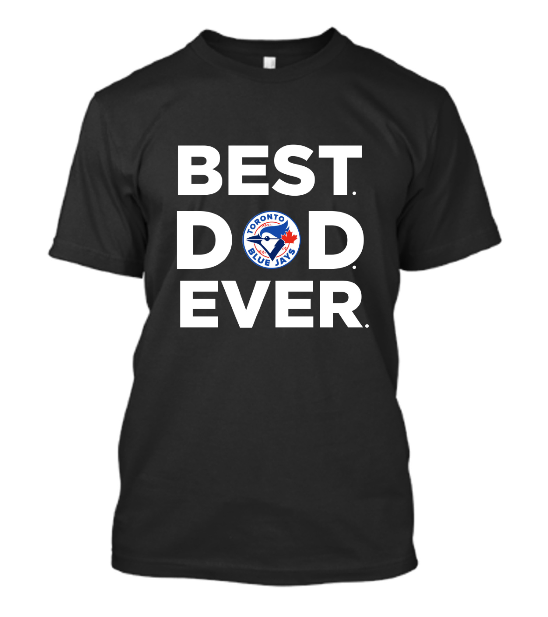 Best Toronto Blue Jays Dad Ever T-Shirt
