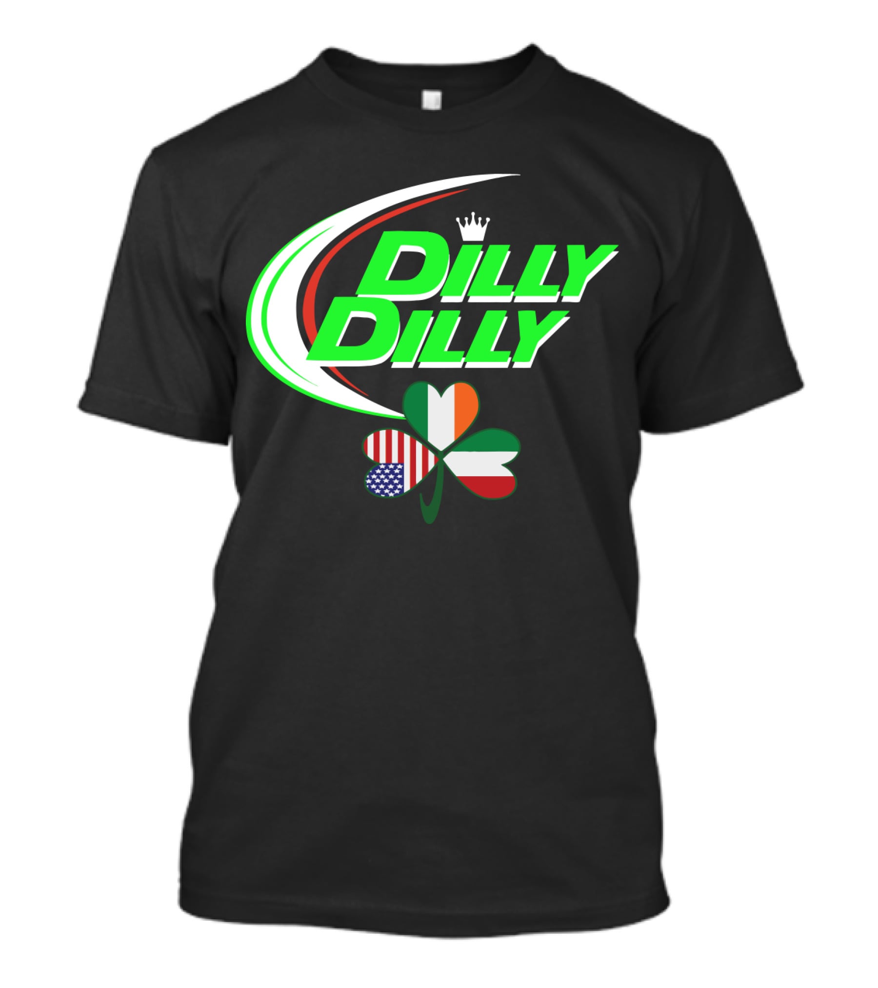 Dilly Dilly Crown With Italian Irish American Flag Shamrock T-Shirt