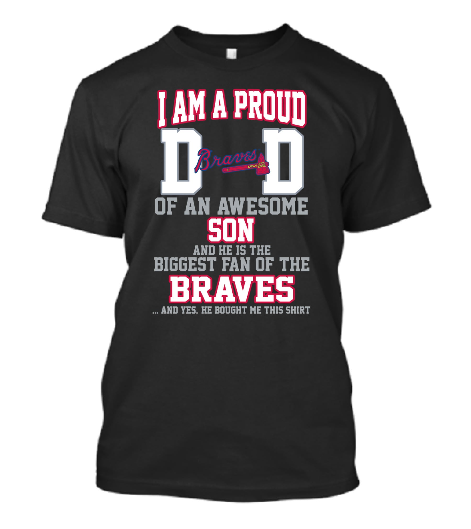 Proud Dad Of Awesome Son Biggest Braves Fan T-Shirt